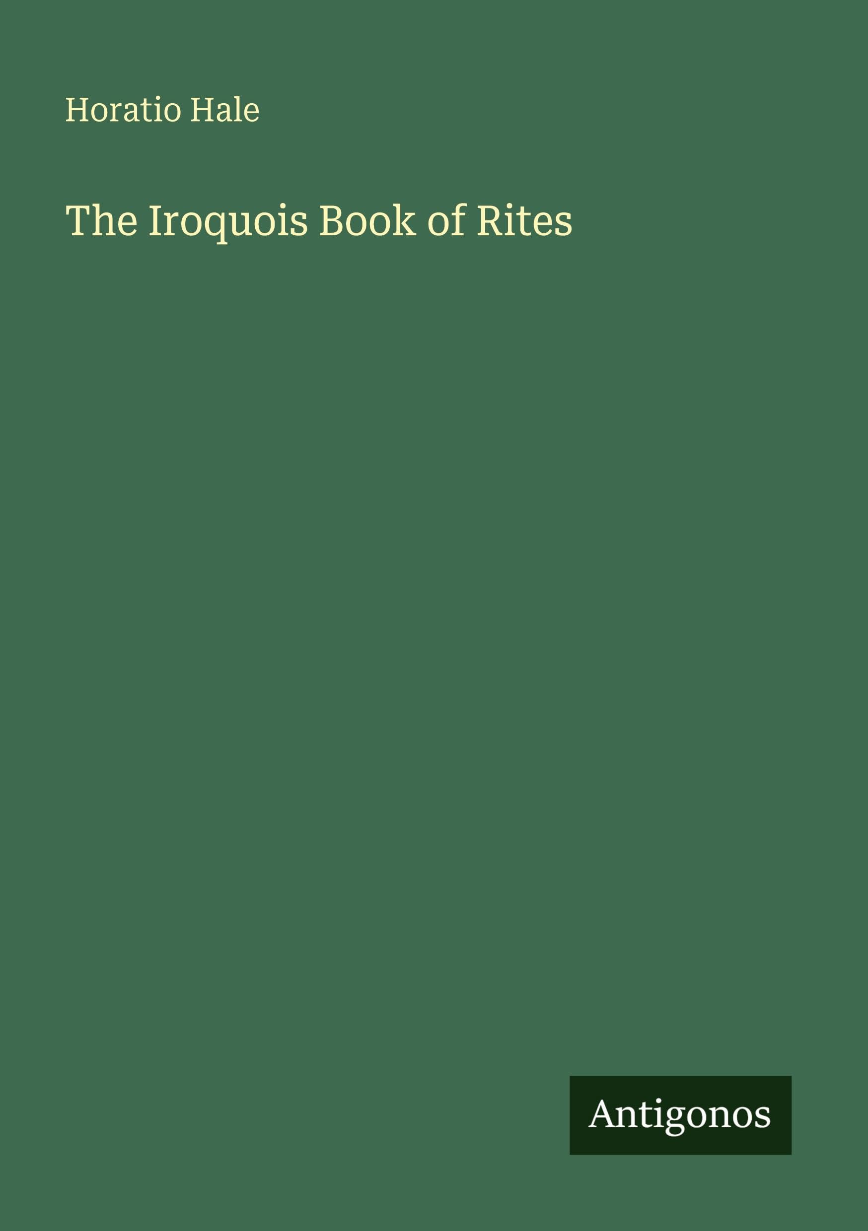 The Iroquois Book of Rites Classics