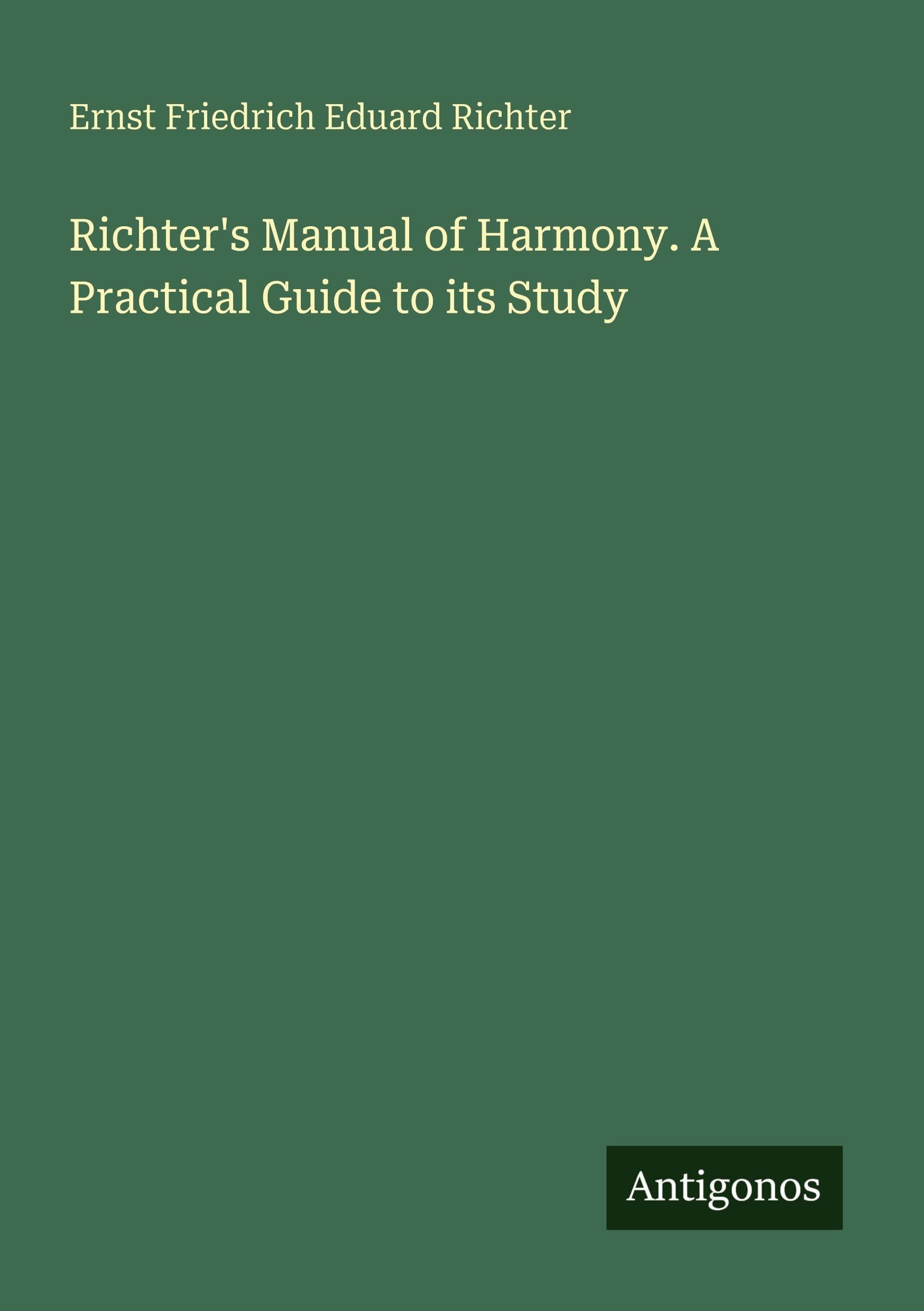 Richter's Manual of Harmony. A Practical Guide to its Study Classics