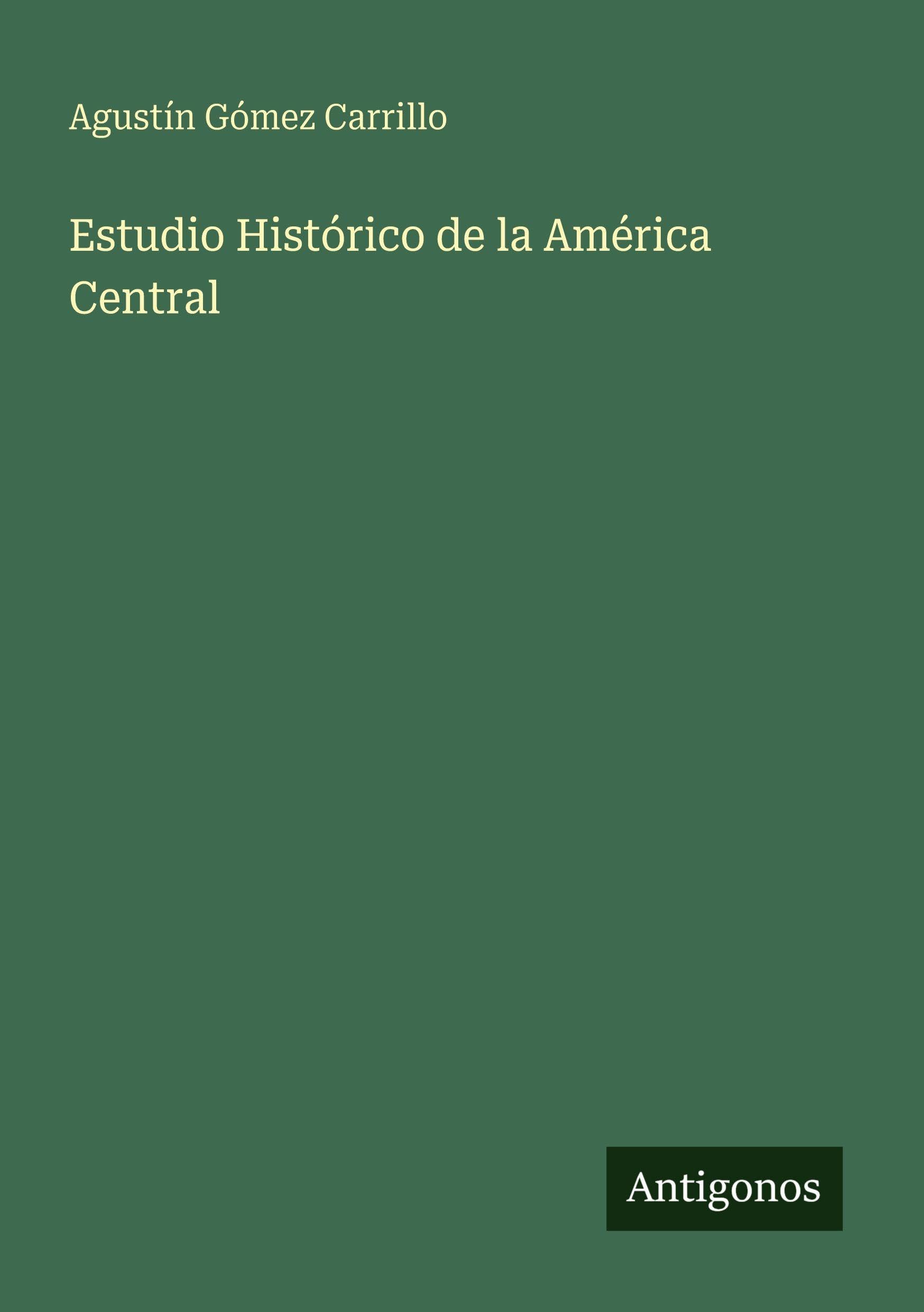 Estudio Histórico de la América Central Classics