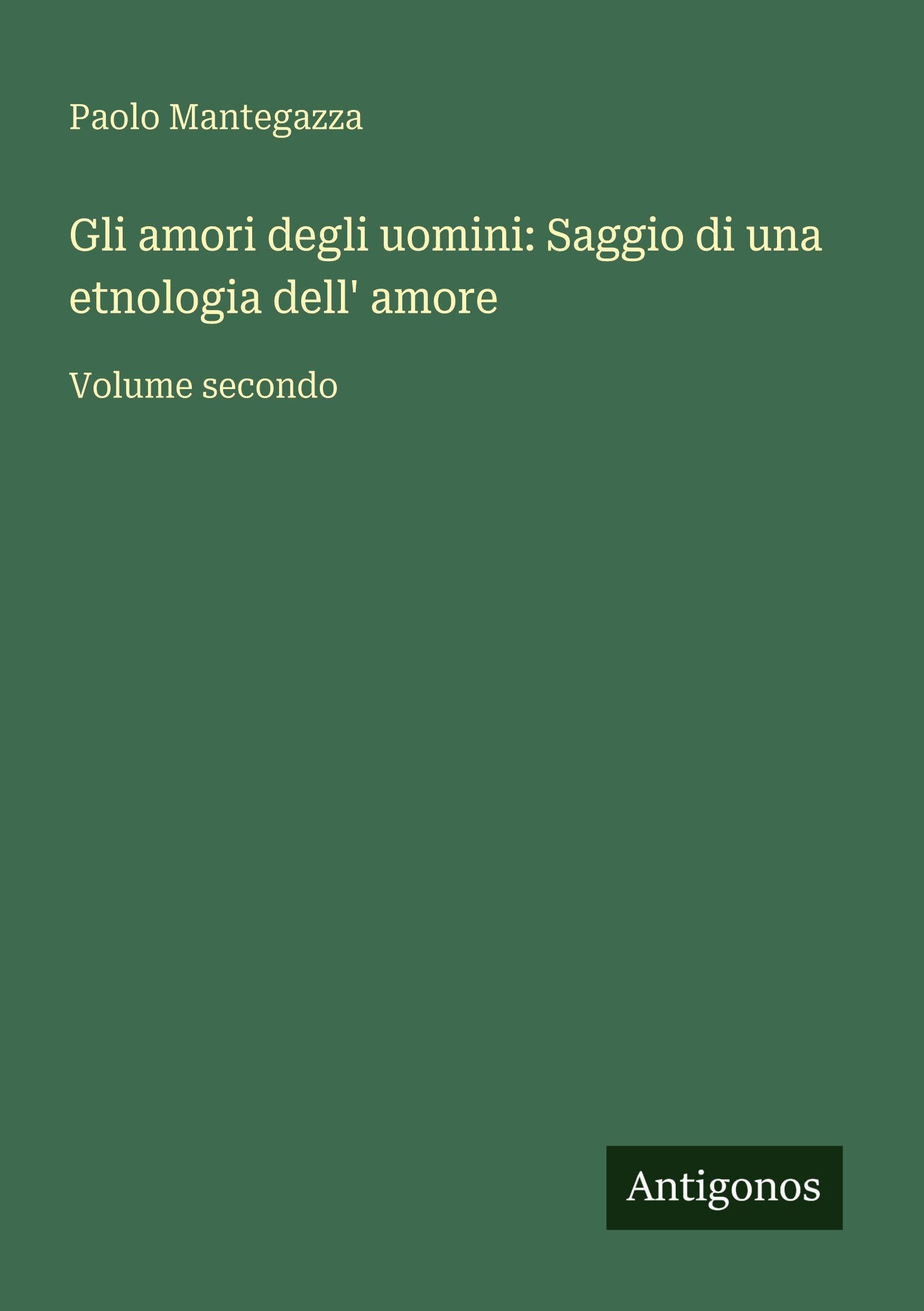 Gli amori degli uomini: Saggio di una etnologia dell' amore Classics