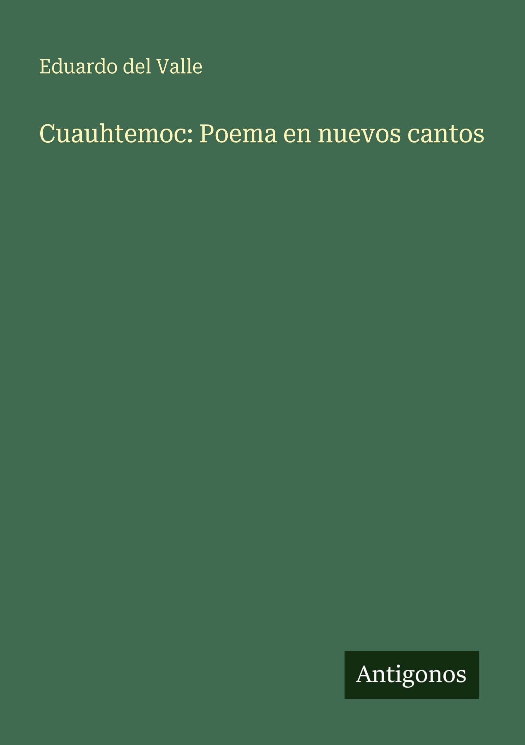 Cuauhtemoc: Poema en nuevos cantos Classics
