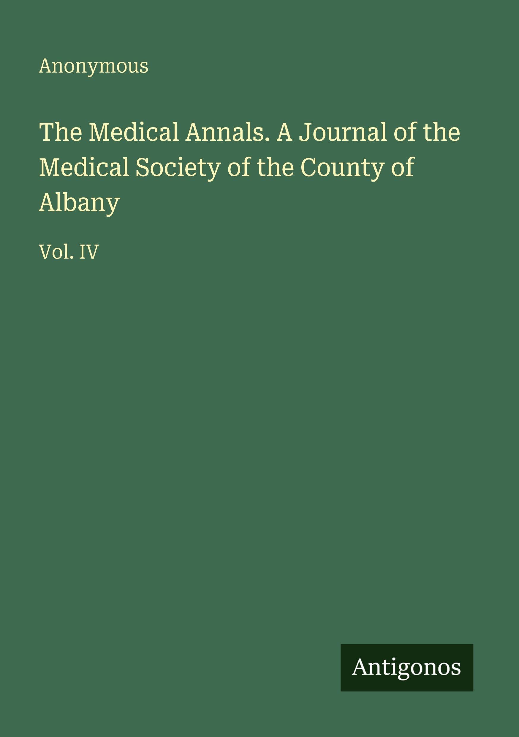 The Medical Annals. A Journal of the Medical Society of the County of Albany Classics