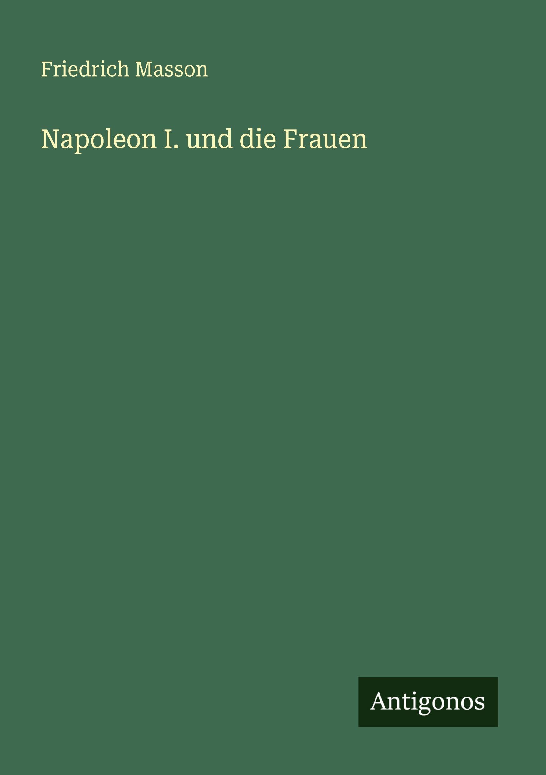 Napoleon I. und die Frauen Classics