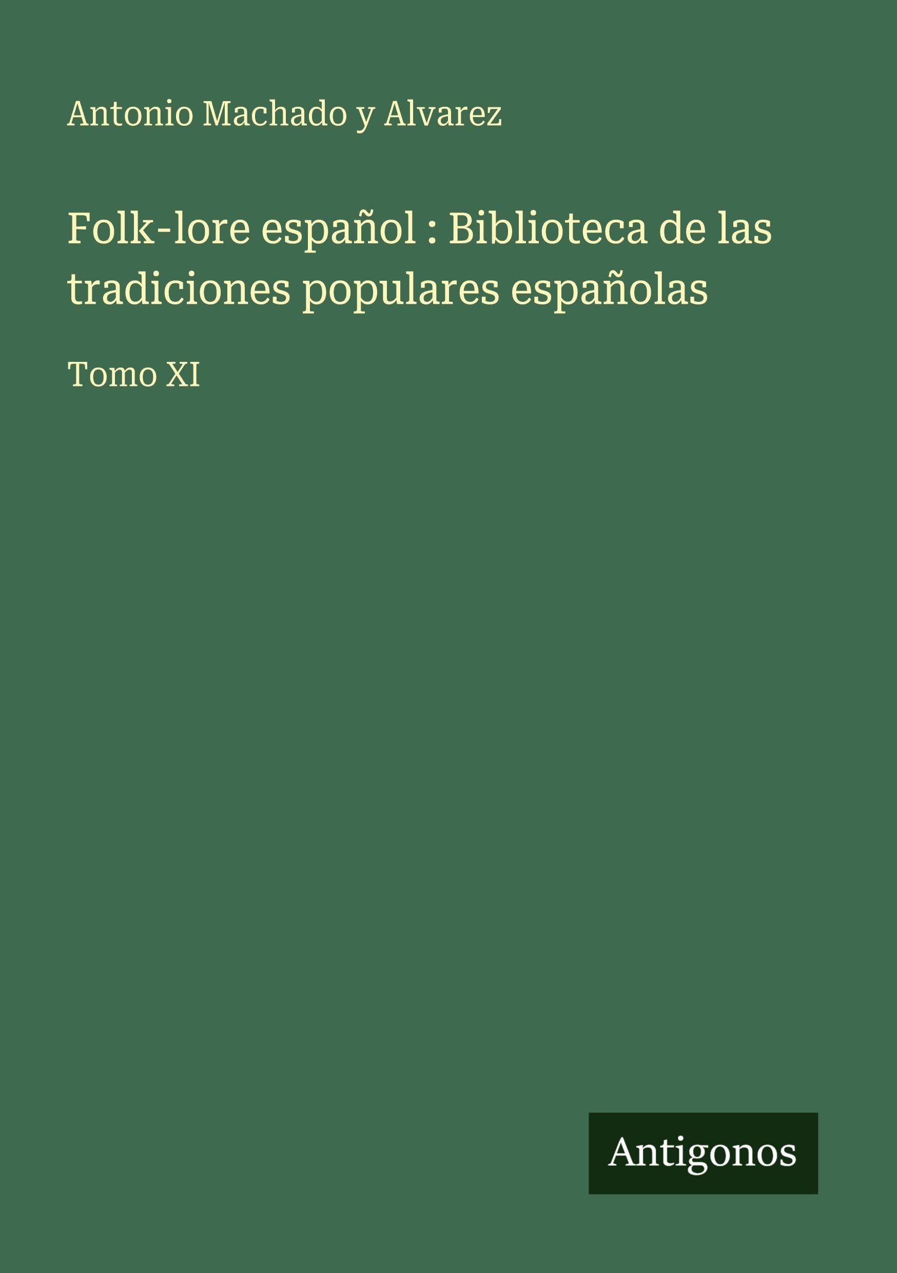 Folk-lore español : Biblioteca de las tradiciones populares españolas Classics