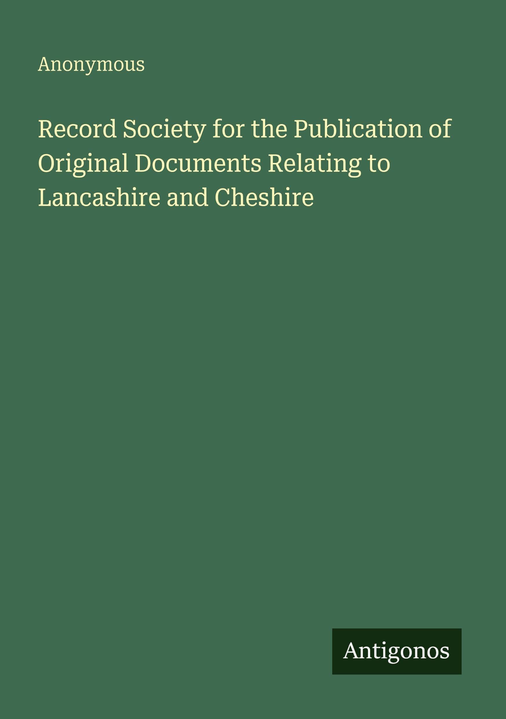 Record Society for the Publication of Original Documents Relating to Lancashire and Cheshire Classics