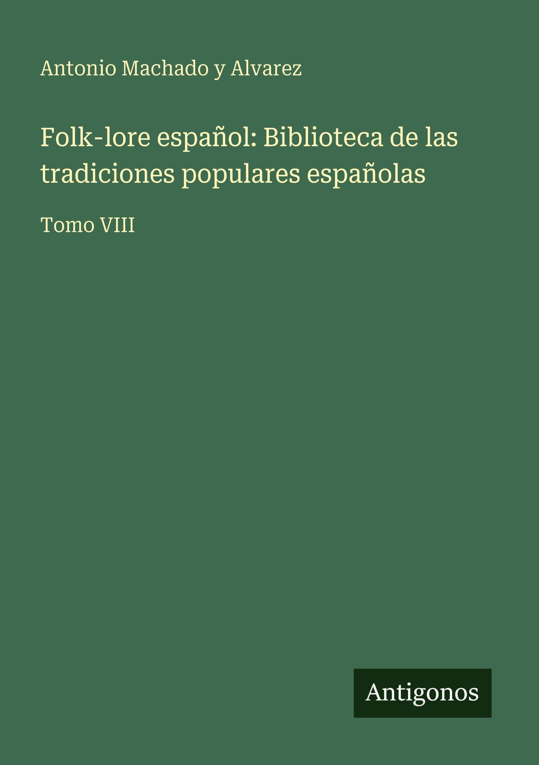 Folk-lore español: Biblioteca de las tradiciones populares españolas Classics