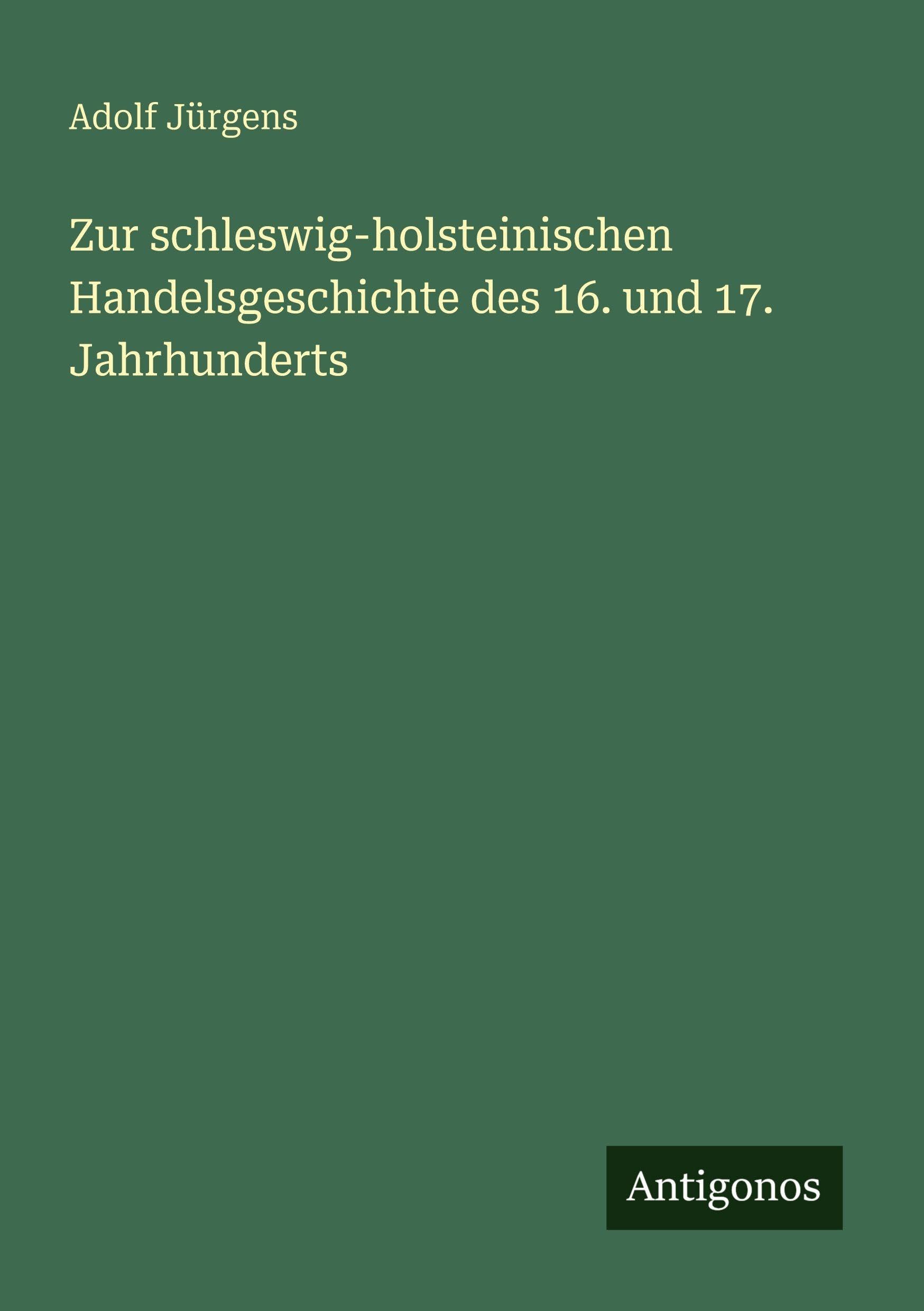 Zur schleswig-holsteinischen Handelsgeschichte des 16. und 17. Jahrhunderts Classics
