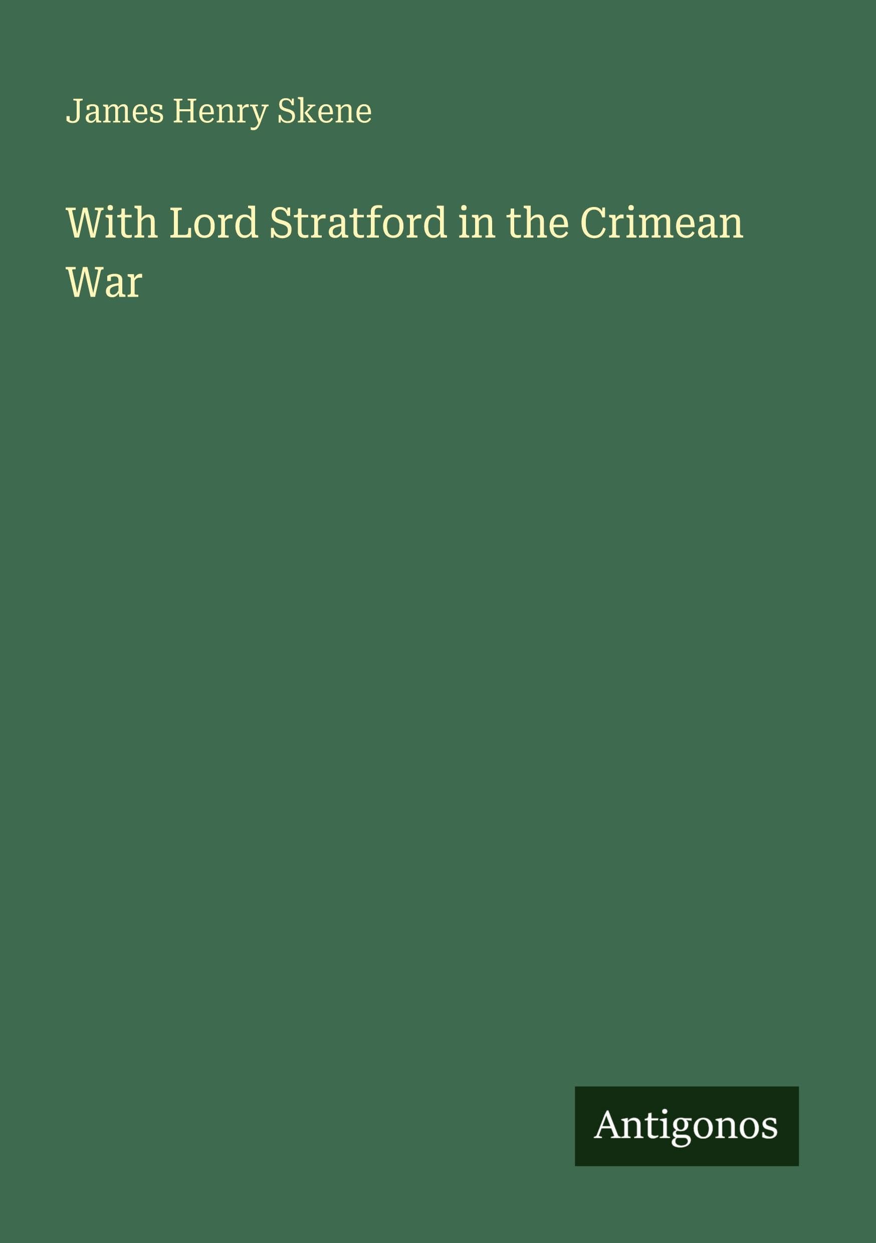 With Lord Stratford in the Crimean War Classics