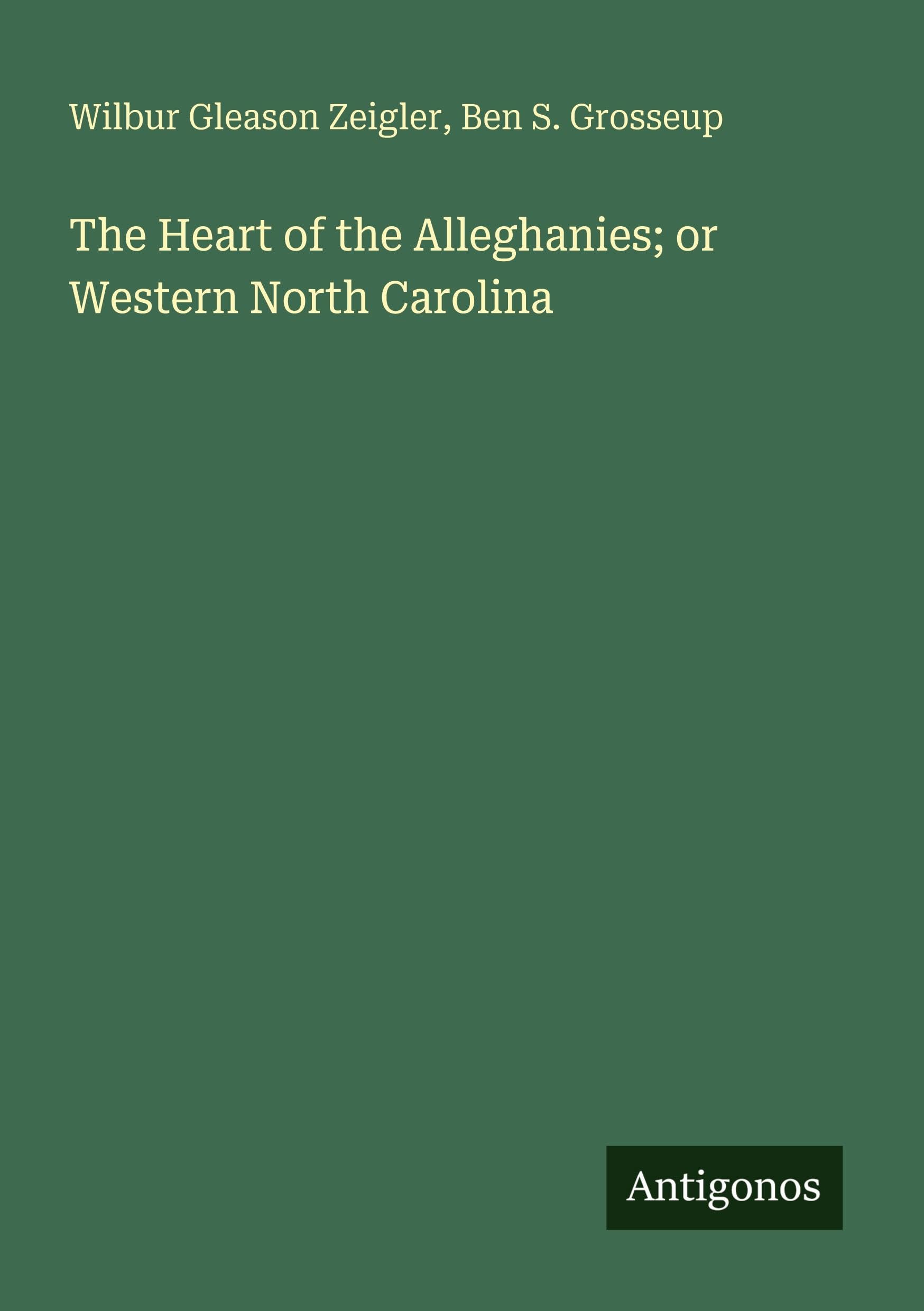 The Heart of the Alleghanies; or Western North Carolina Classics