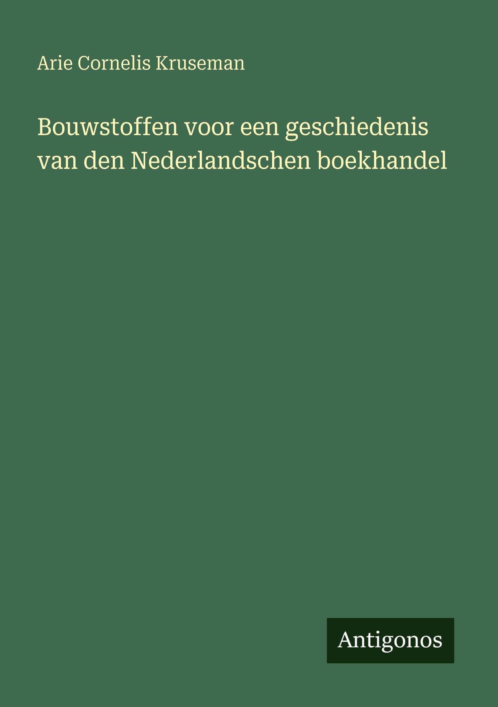 Bouwstoffen voor een geschiedenis van den Nederlandschen boekhandel Classics