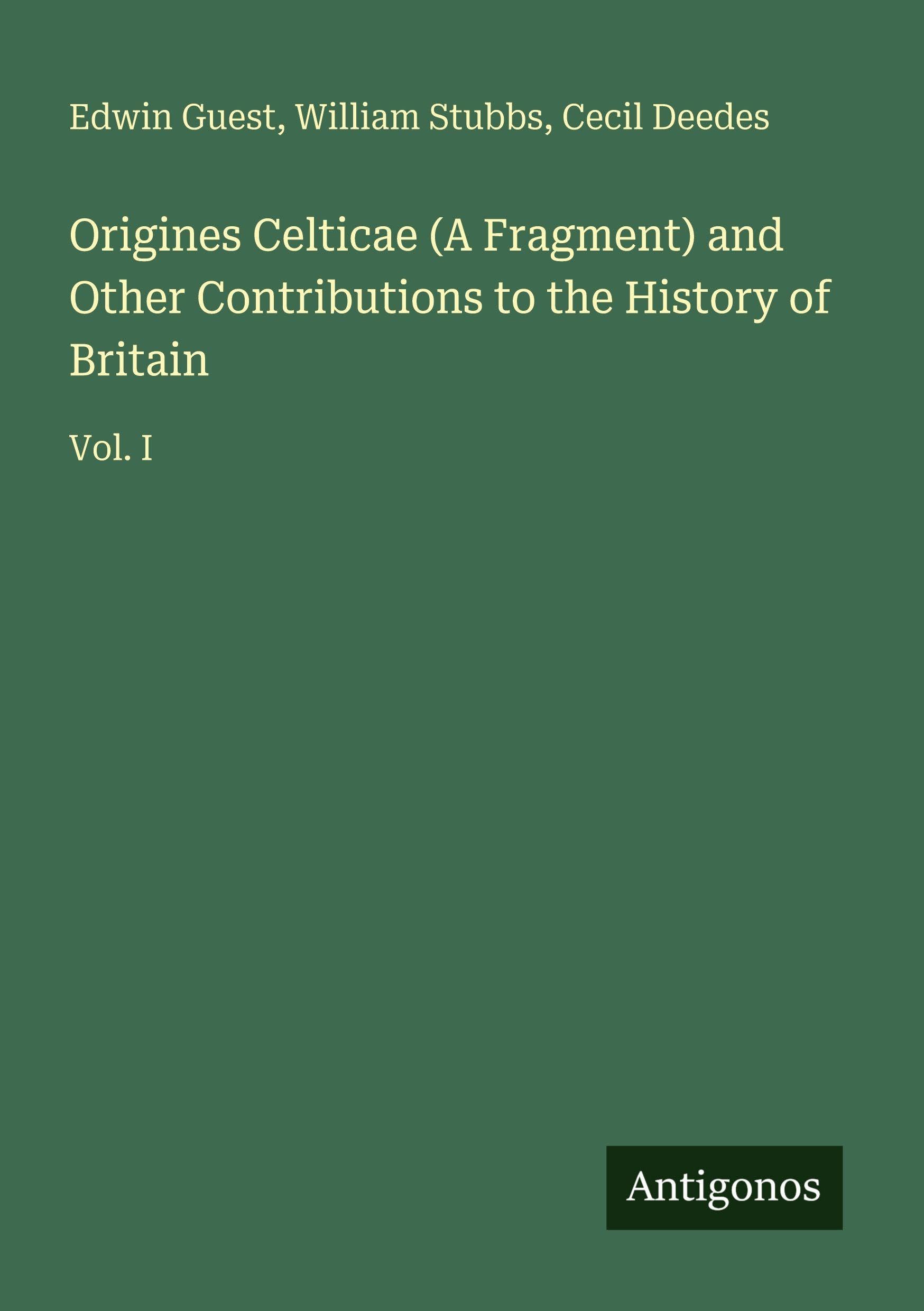 Origines Celticae (A Fragment) and Other Contributions to the History of Britain Classics