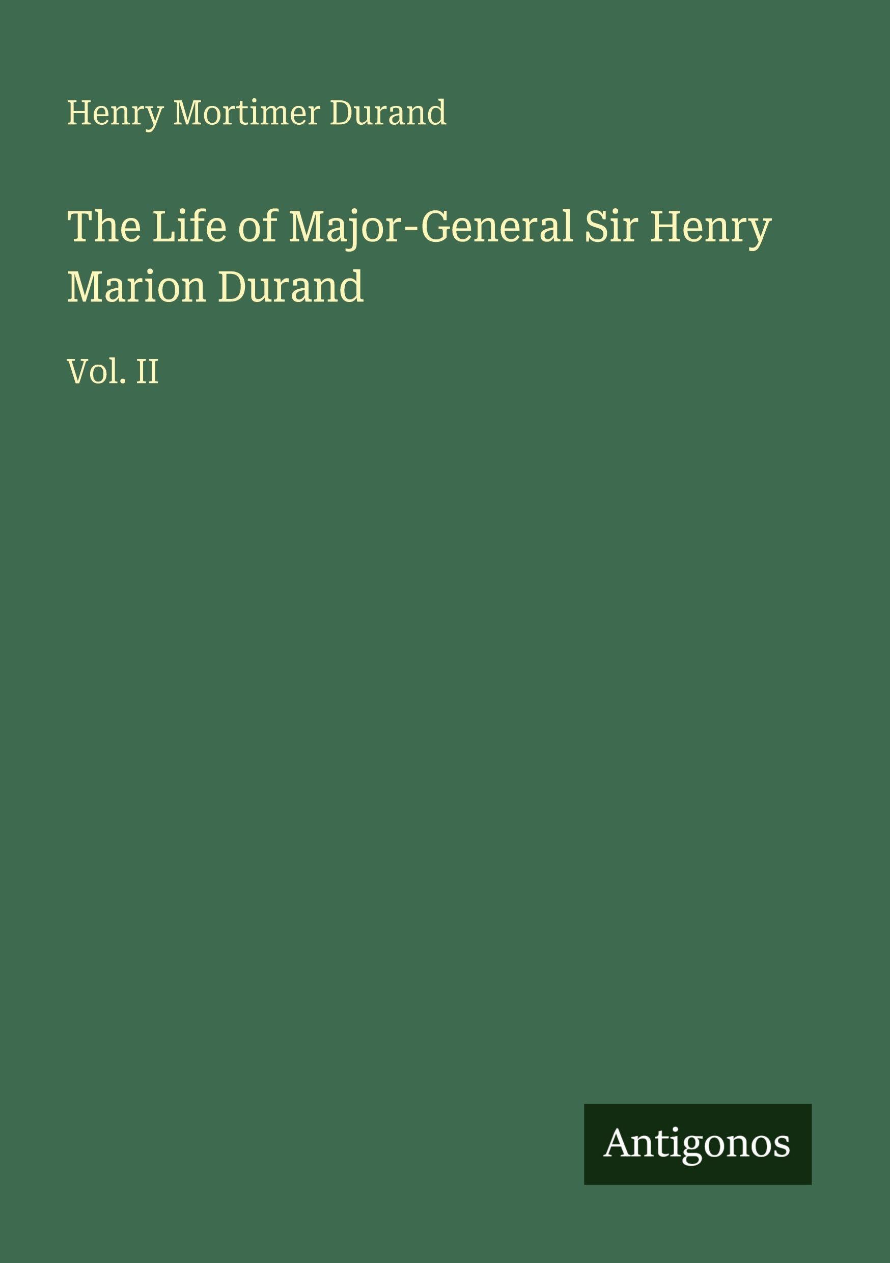 The Life of Major-General Sir Henry Marion Durand Classics