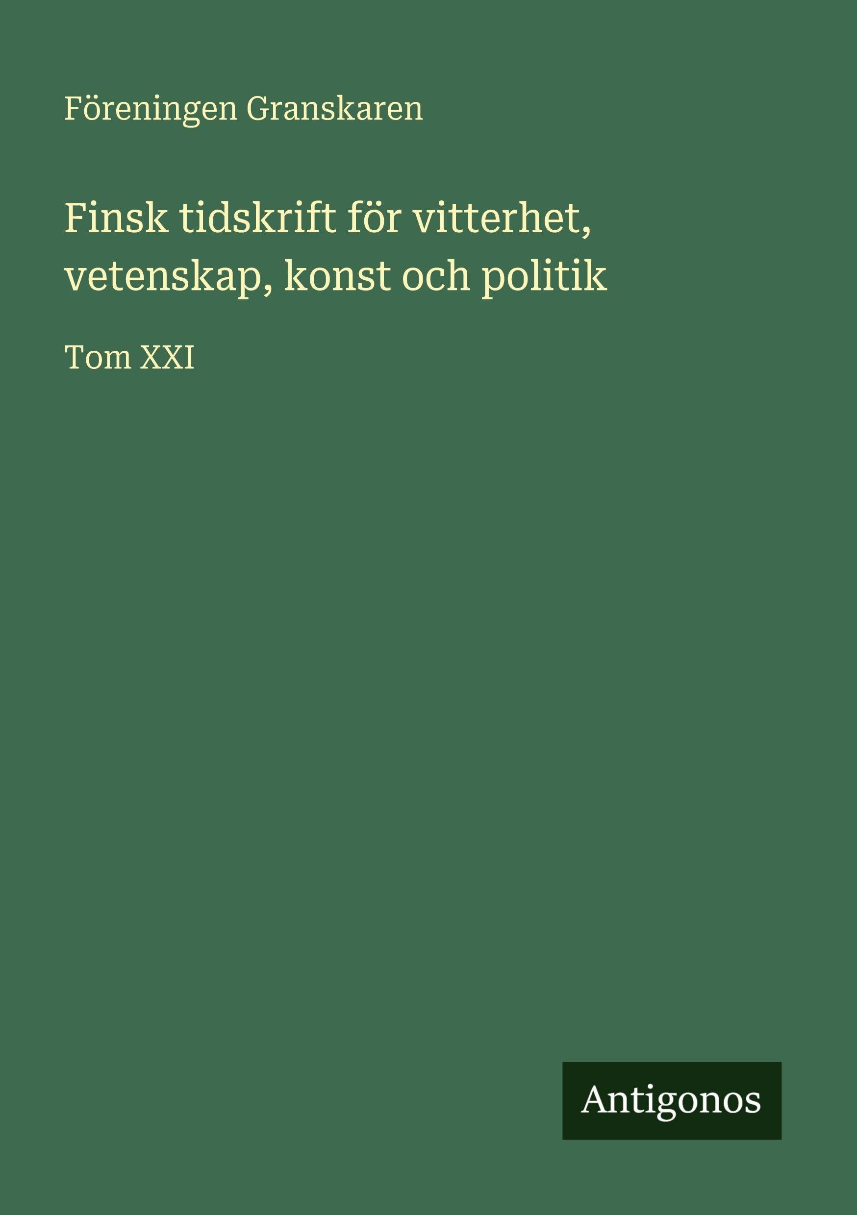 Finsk tidskrift för vitterhet, vetenskap, konst och politik Classics