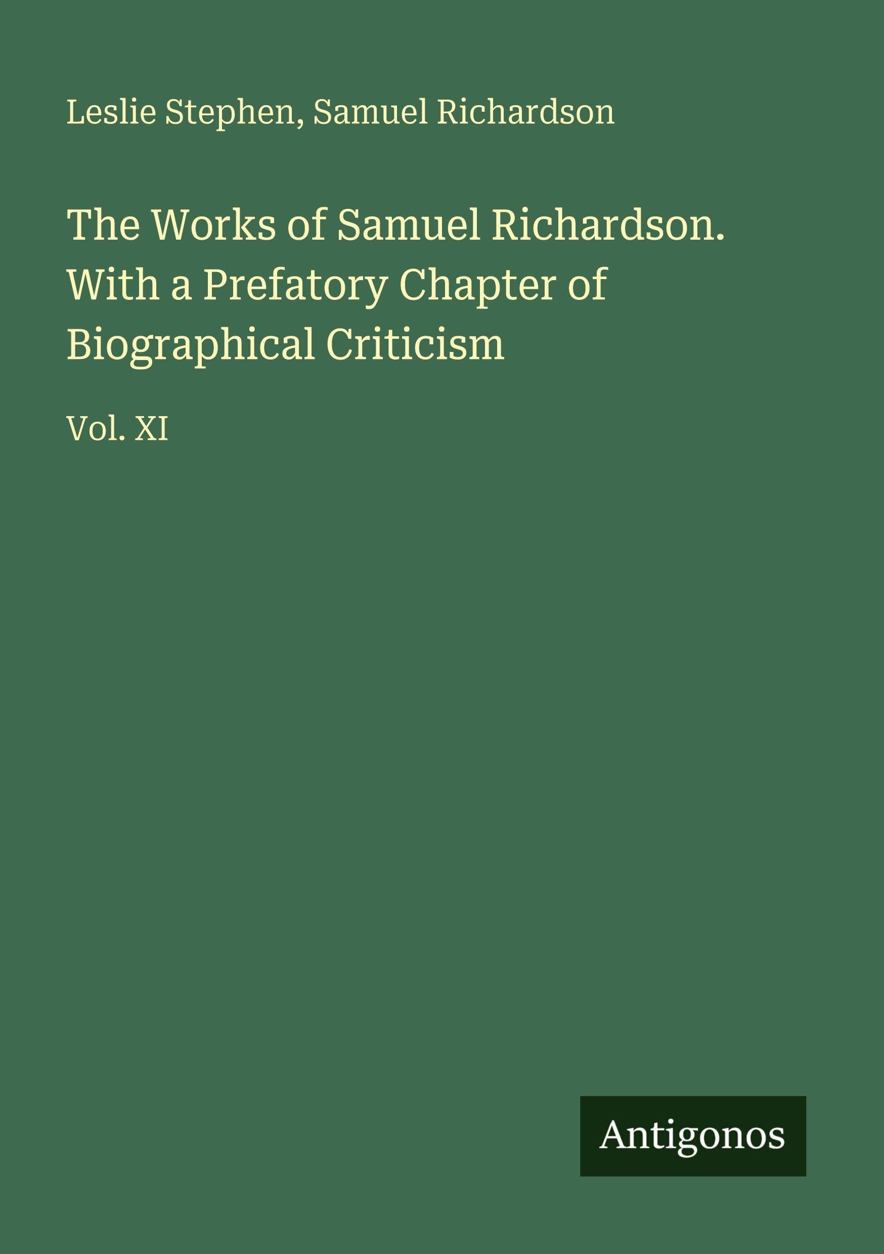 The Works of Samuel Richardson. With a Prefatory Chapter of Biographical Criticism Classics