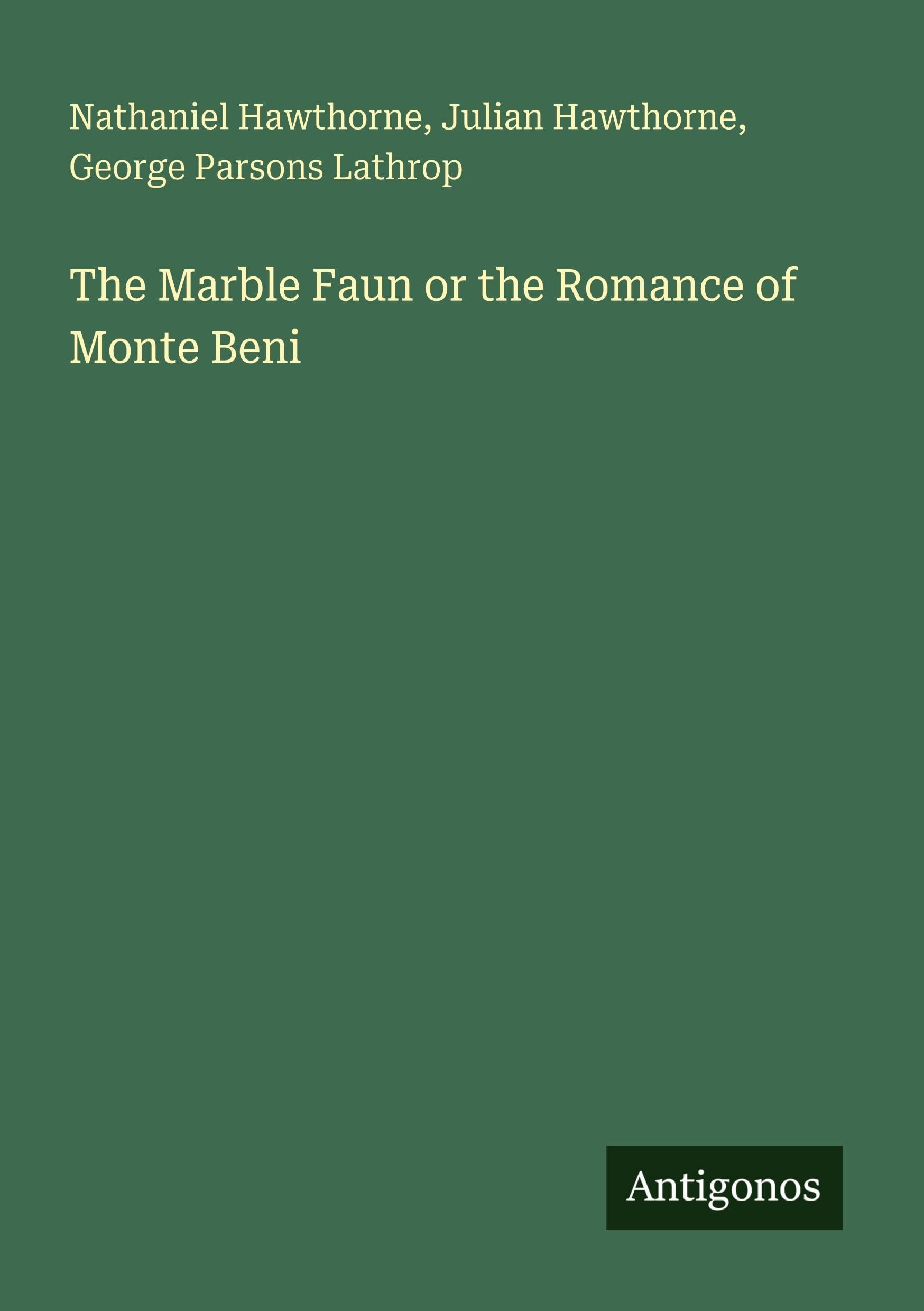 The Marble Faun or the Romance of Monte Beni Classics