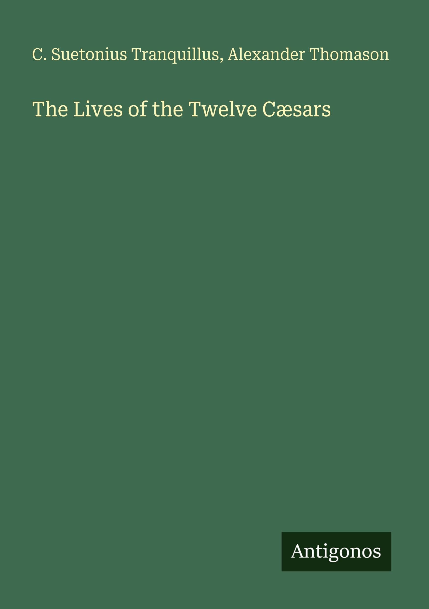 The Lives of the Twelve Cæsars Classics
