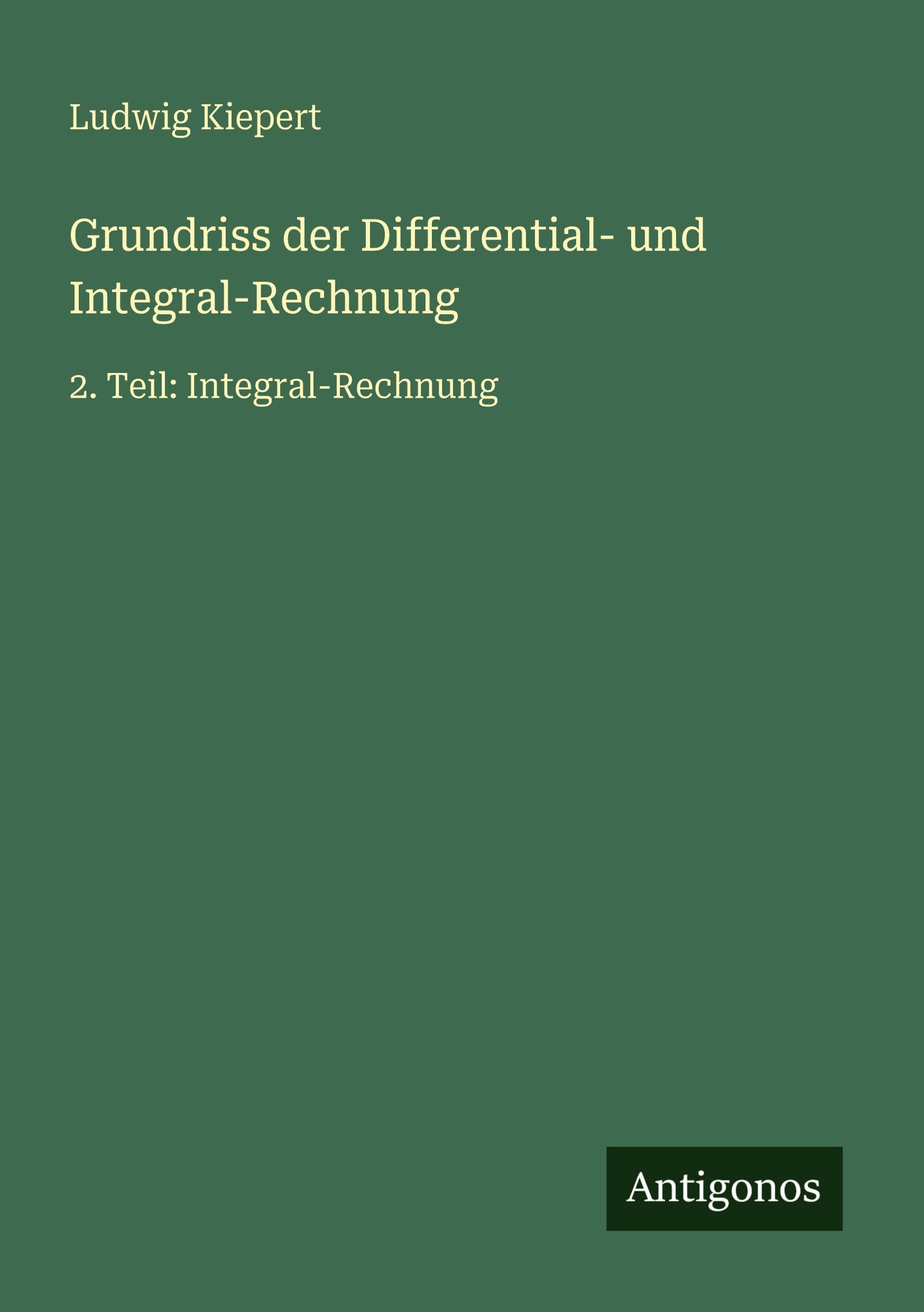 Grundriss der Differential- und Integral-Rechnung Classics