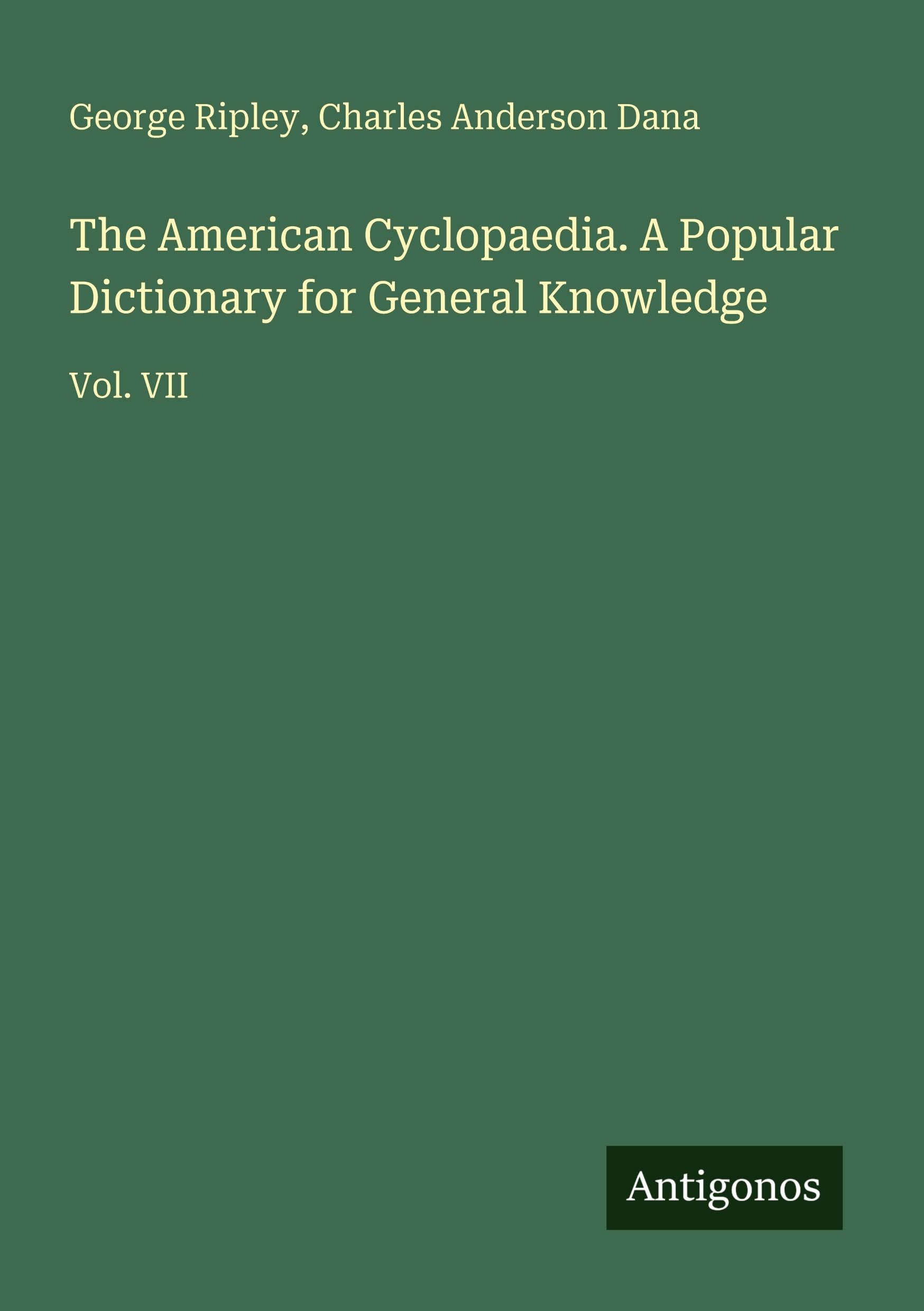 The American Cyclopaedia. A Popular Dictionary for General Knowledge Classics
