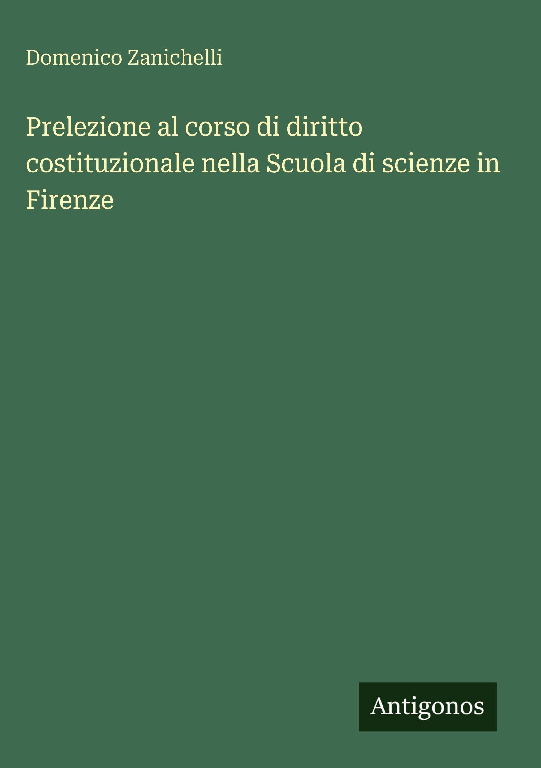 Prelezione al corso di diritto costituzionale nella Scuola di scienze in Firenze Classics