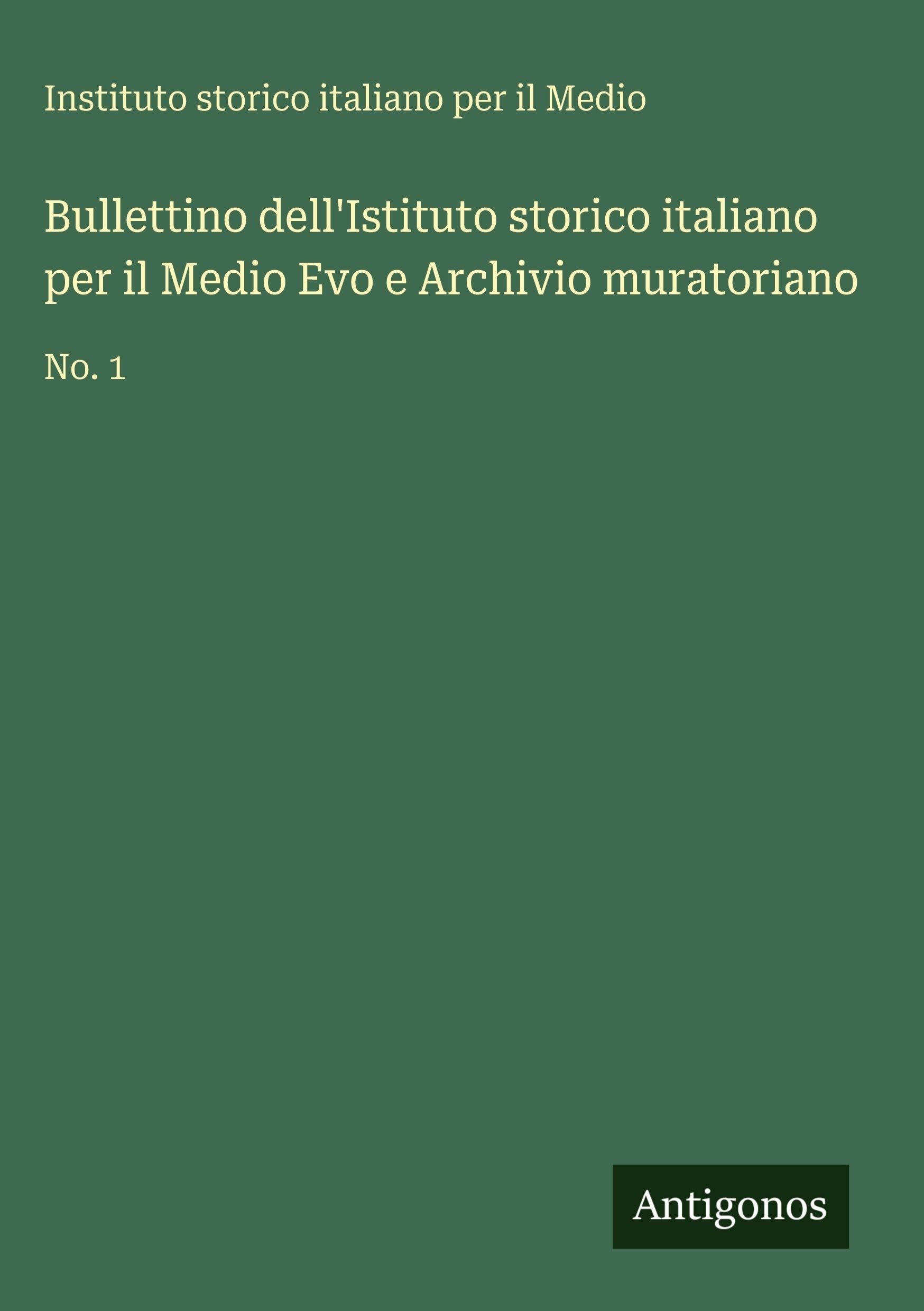 Bullettino dell'Istituto storico italiano per il Medio Evo e Archivio muratoriano Classics