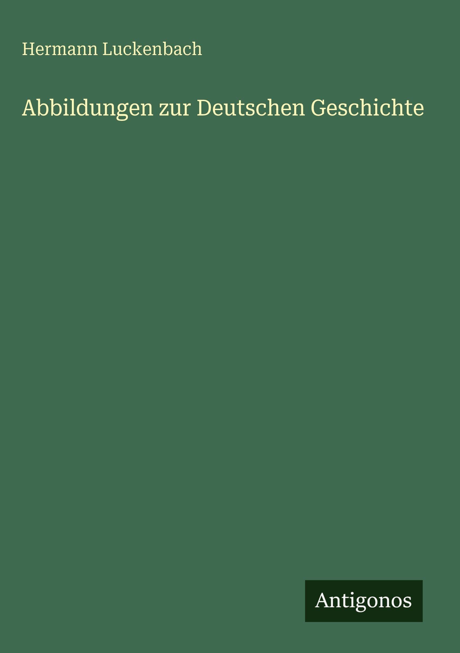 Abbildungen zur Deutschen Geschichte Classics