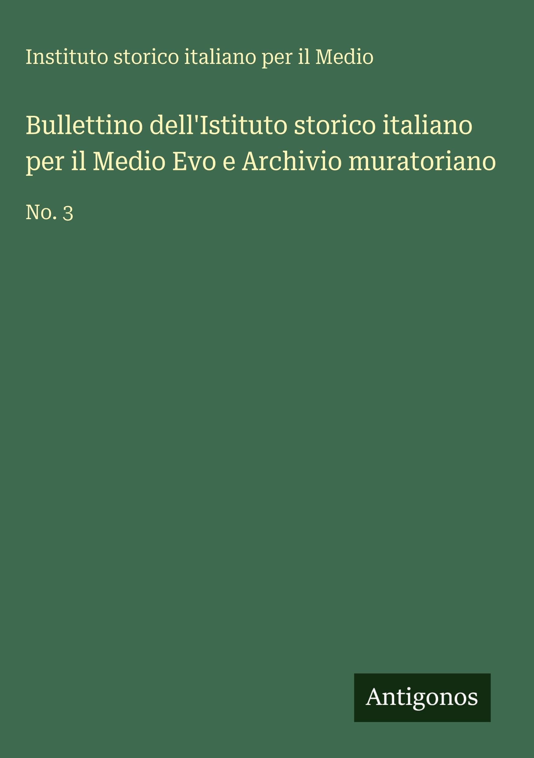 Bullettino dell'Istituto storico italiano per il Medio Evo e Archivio muratoriano Classics