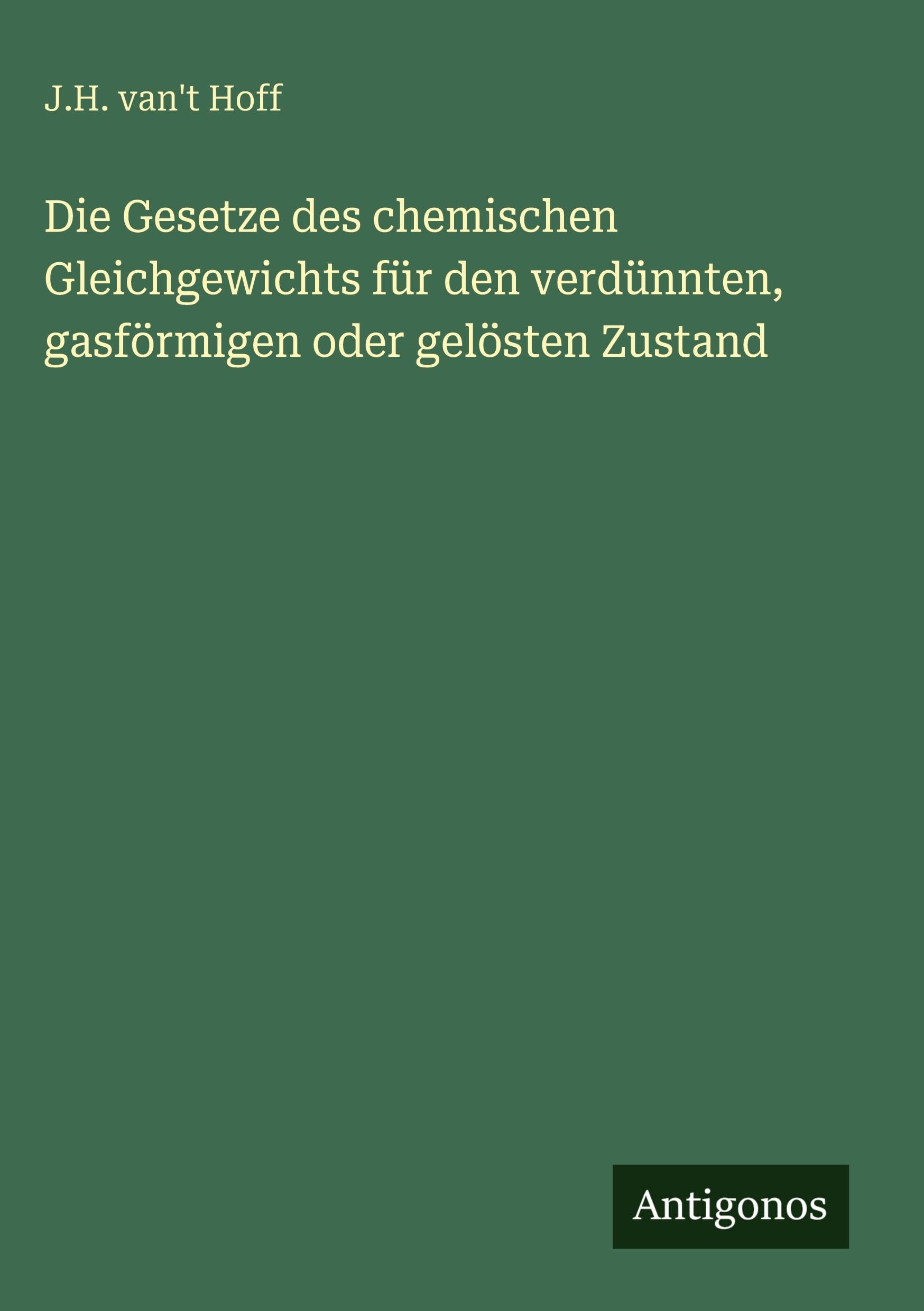 Die Gesetze des chemischen Gleichgewichts für den verdünnten, gasförmigen oder gelösten Zustand Classics