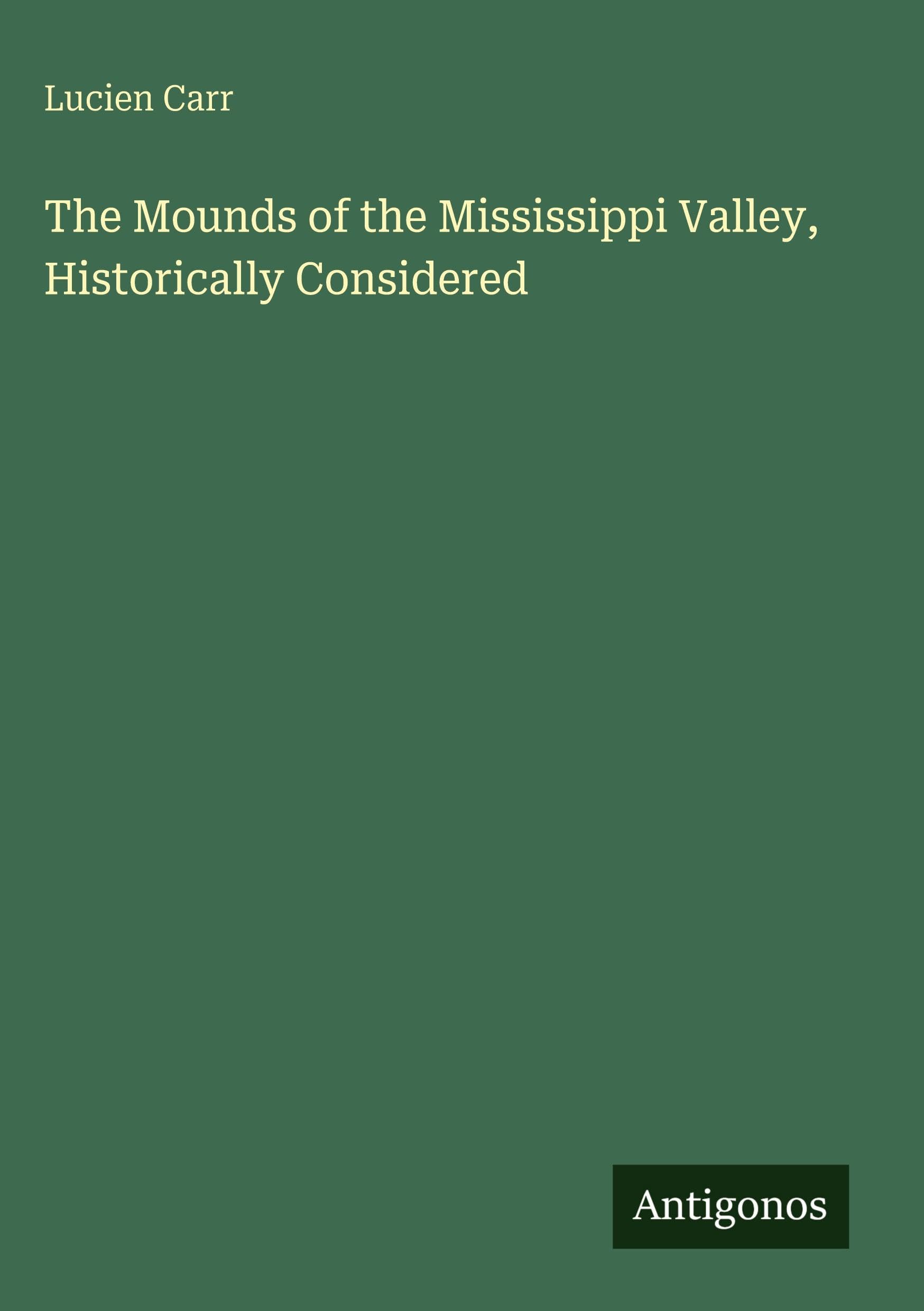 The Mounds of the Mississippi Valley, Historically Considered Classics