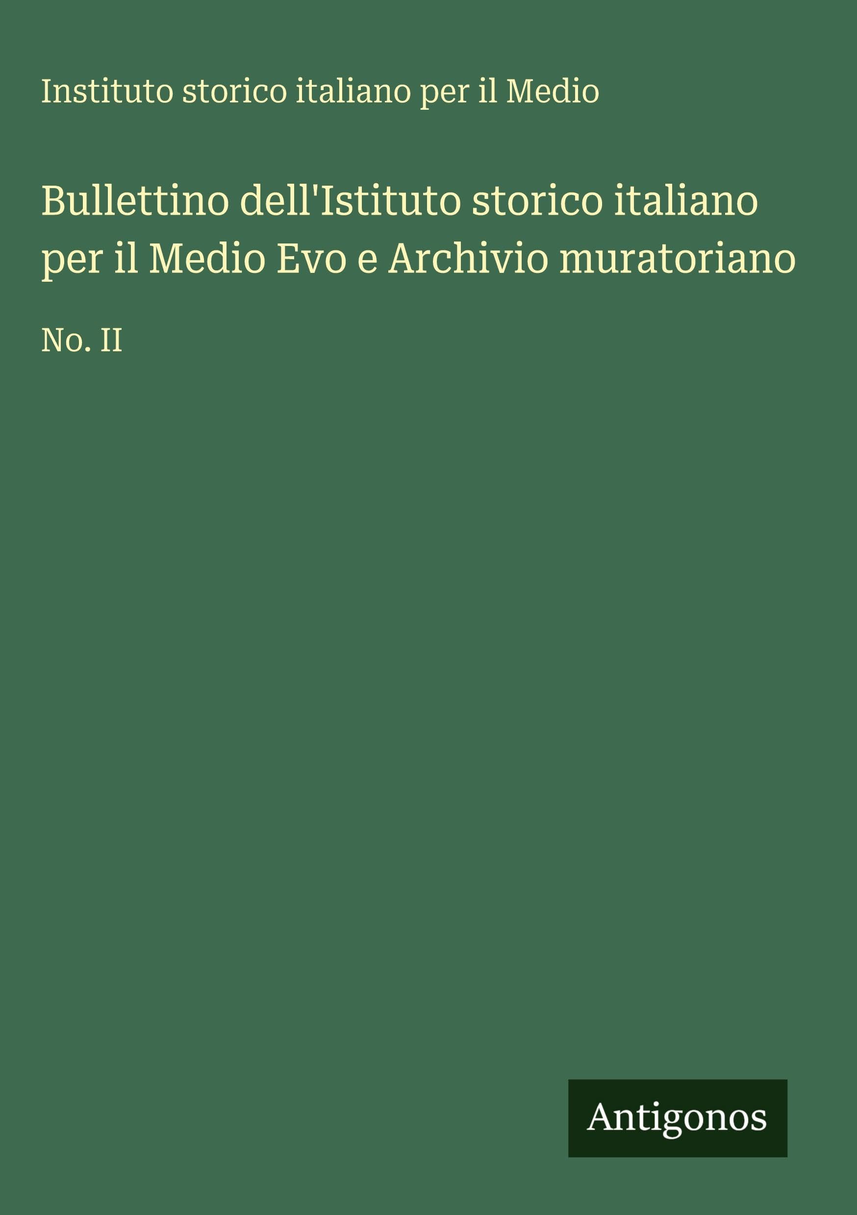 Bullettino dell'Istituto storico italiano per il Medio Evo e Archivio muratoriano Classics