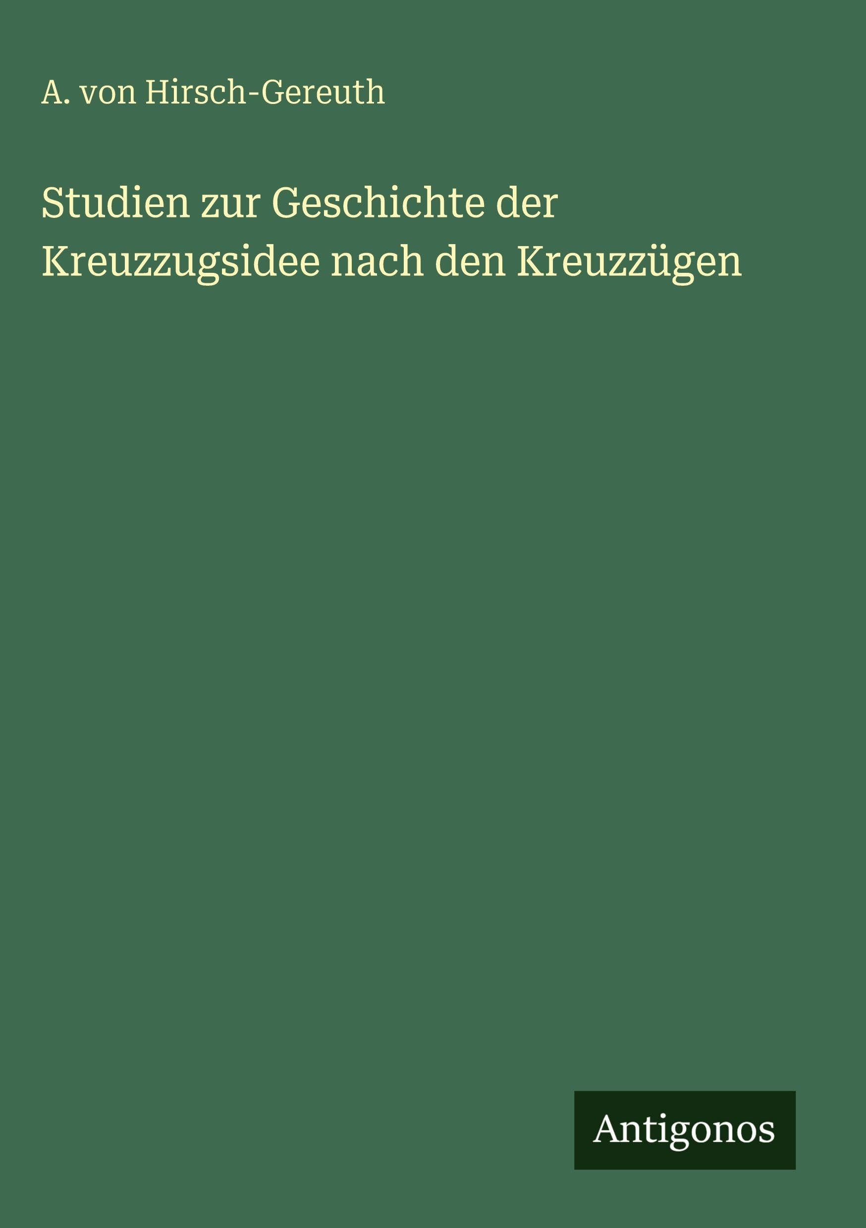 Studien zur Geschichte der Kreuzzugsidee nach den Kreuzzügen Classics
