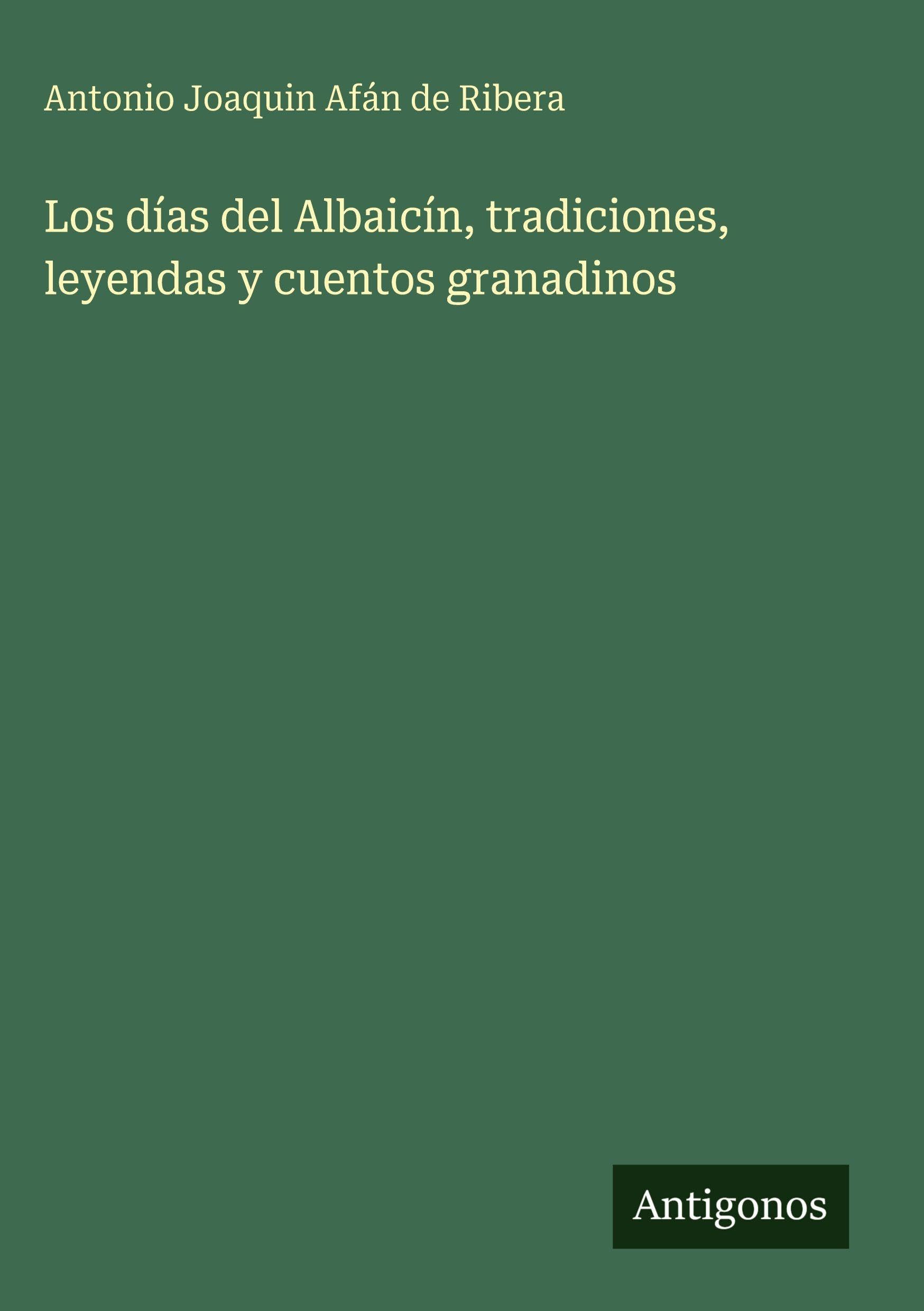 Los días del Albaicín, tradiciones, leyendas y cuentos granadinos Classics