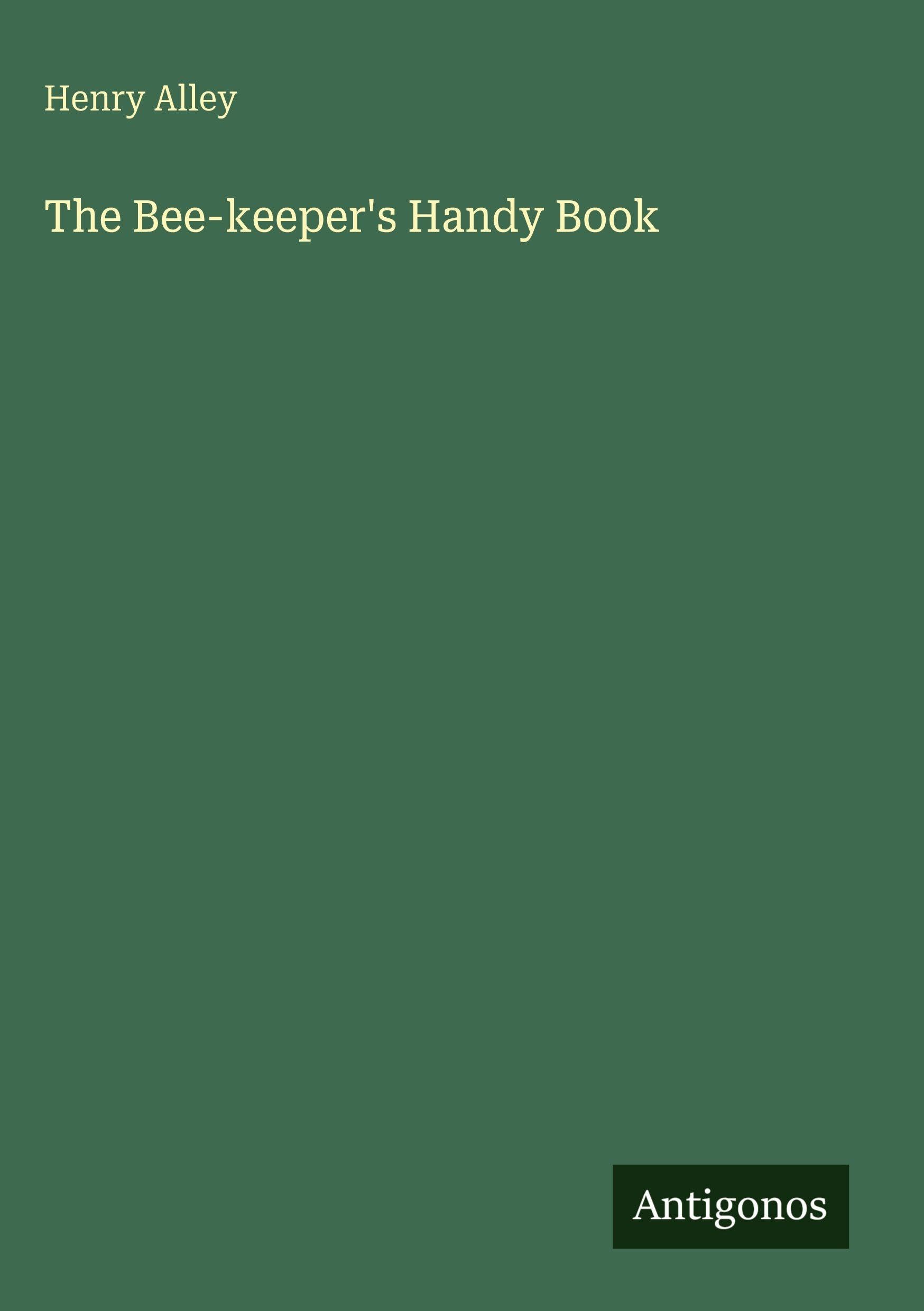 The Bee-keeper's Handy Book Classics