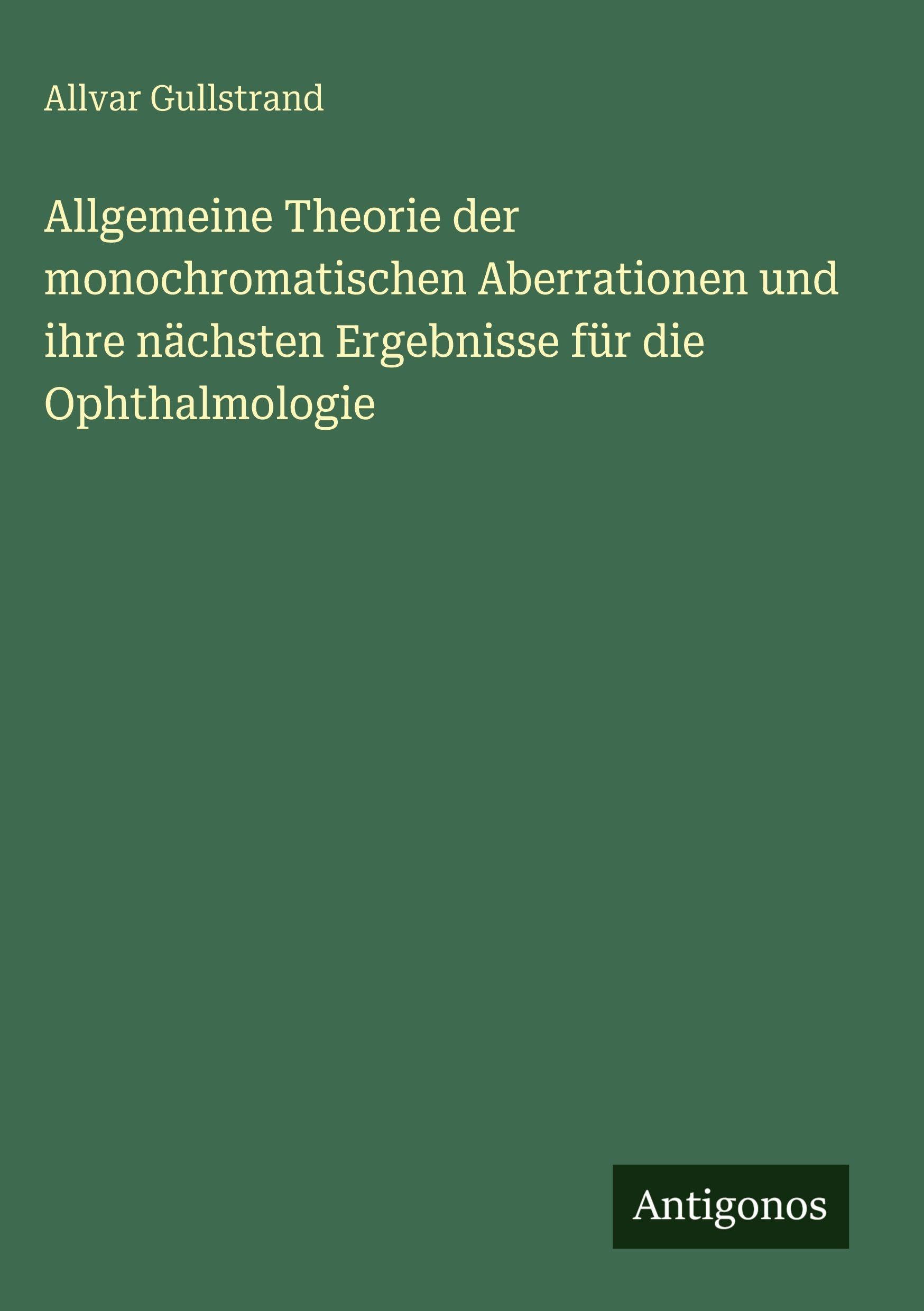 Allgemeine Theorie der monochromatischen Aberrationen und ihre nächsten Ergebnisse für die Ophthalmologie Classics