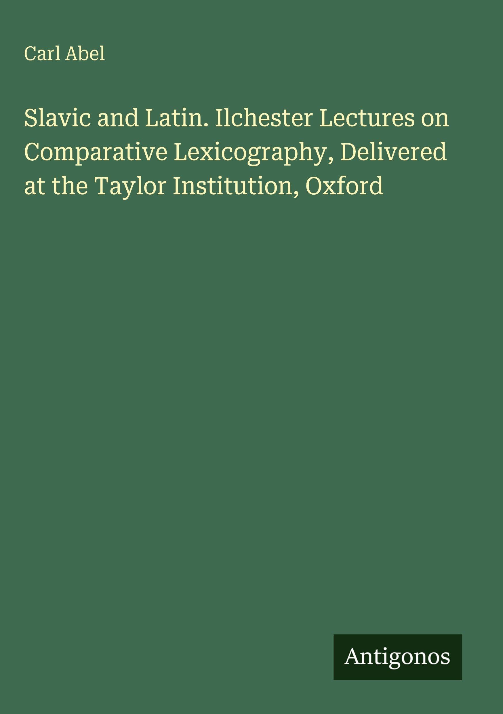 Slavic and Latin. Ilchester Lectures on Comparative Lexicography, Delivered at the Taylor Institution, Oxford Classics