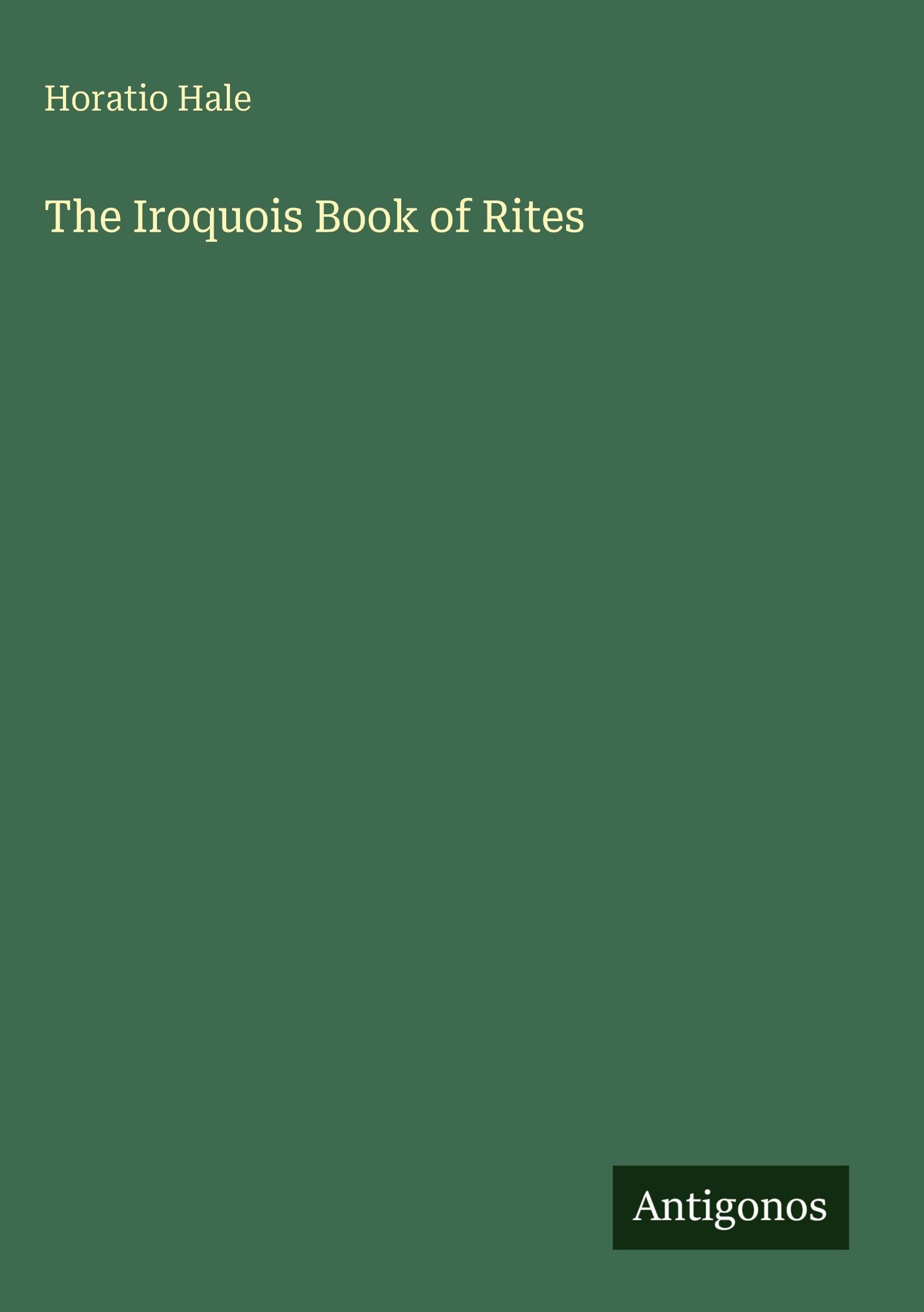 The Iroquois Book of Rites Classics