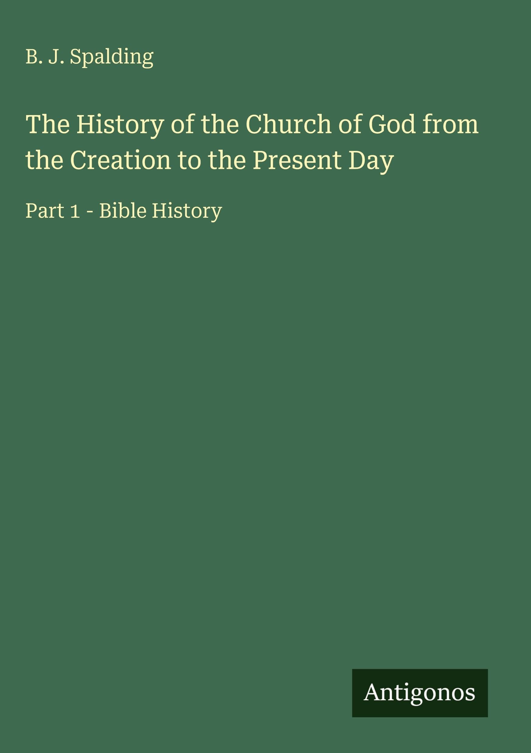 The History of the Church of God from the Creation to the Present Day Classics
