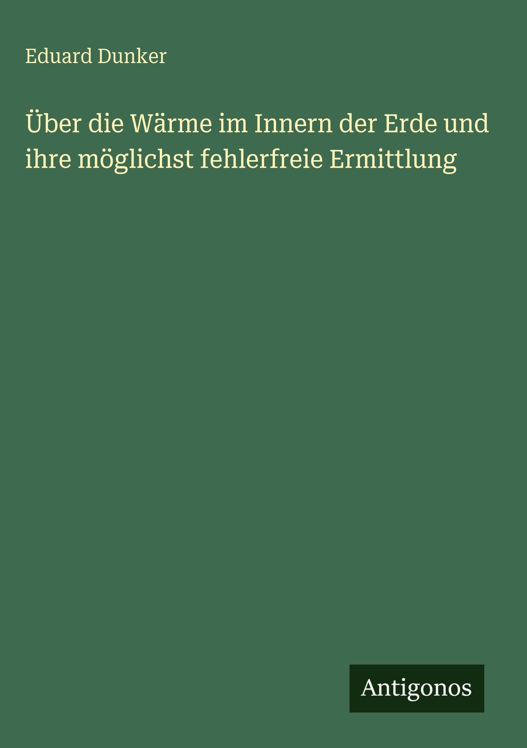 Über die Wärme im Innern der Erde und ihre möglichst fehlerfreie Ermittlung Classics