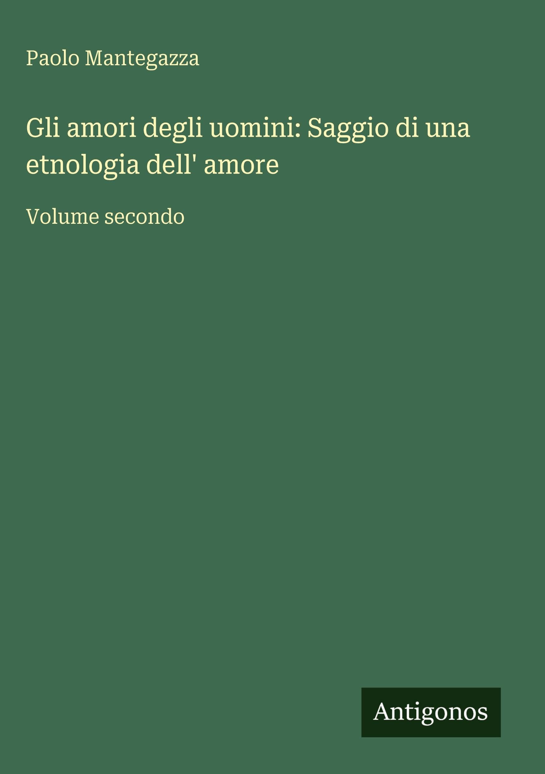 Gli amori degli uomini: Saggio di una etnologia dell' amore Classics