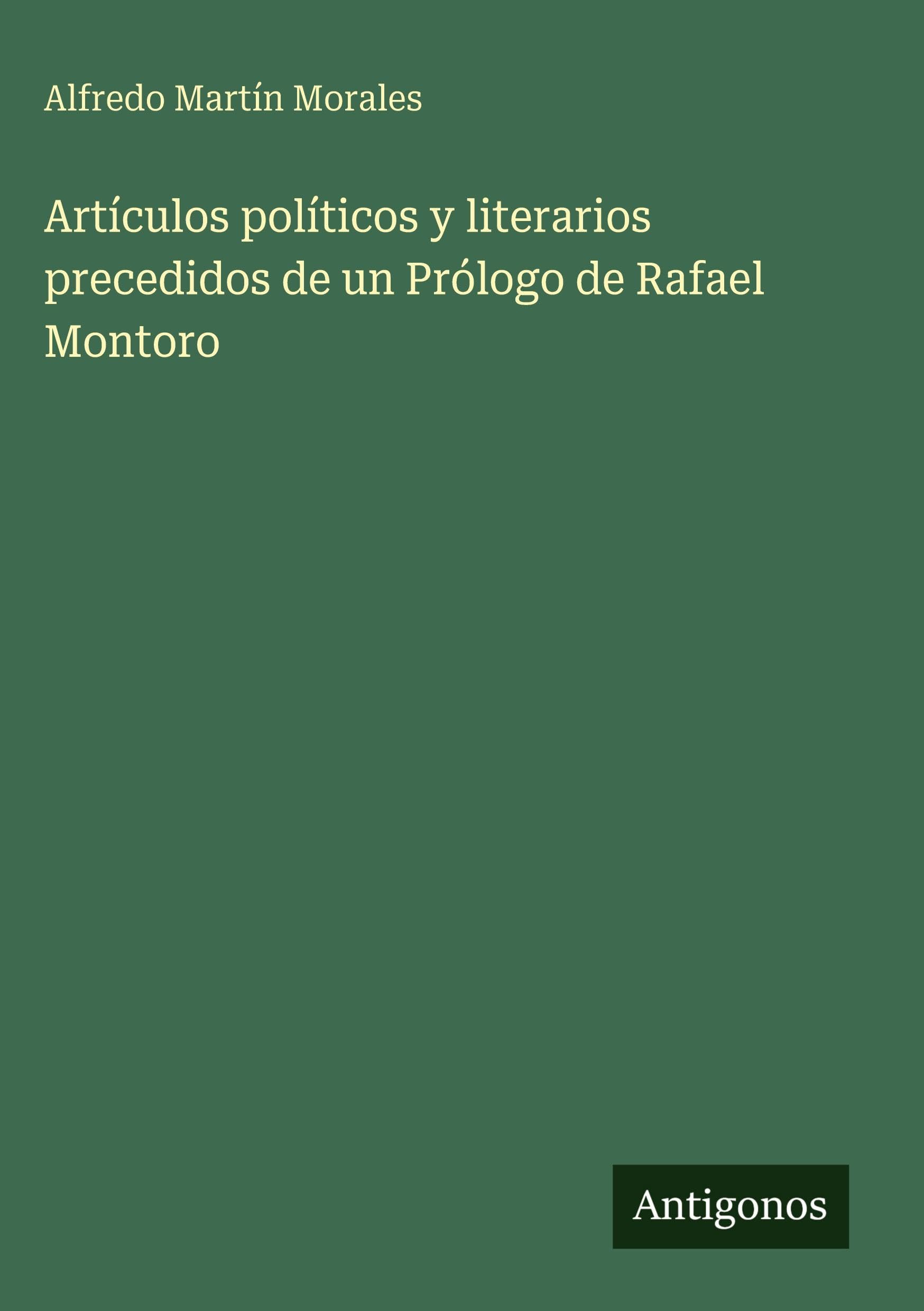 Artículos políticos y literarios precedidos de un Prólogo de Rafael Montoro Classics