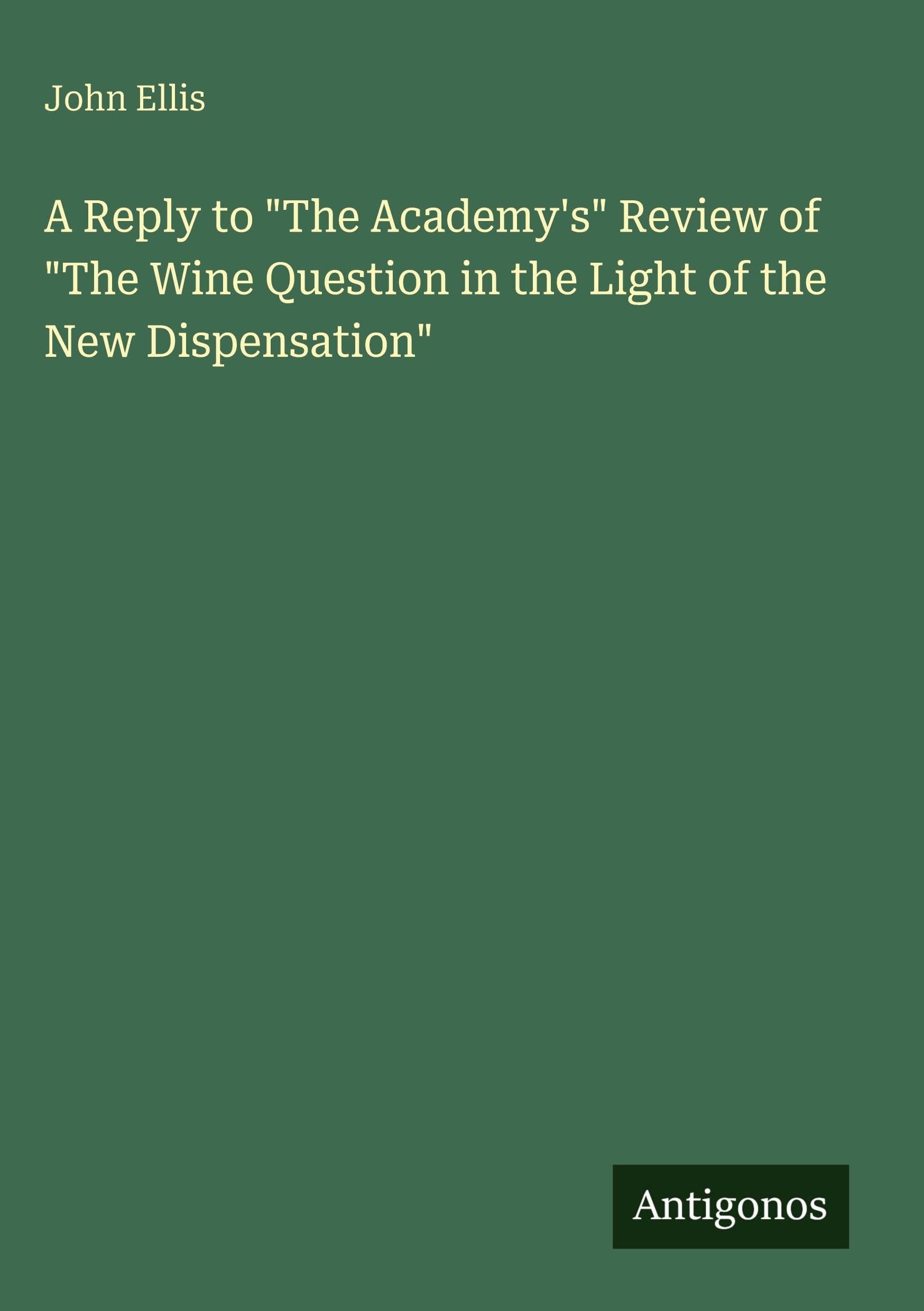 A Reply to "The Academy's" Review of "The Wine Question in the Light of the New Dispensation" Classics