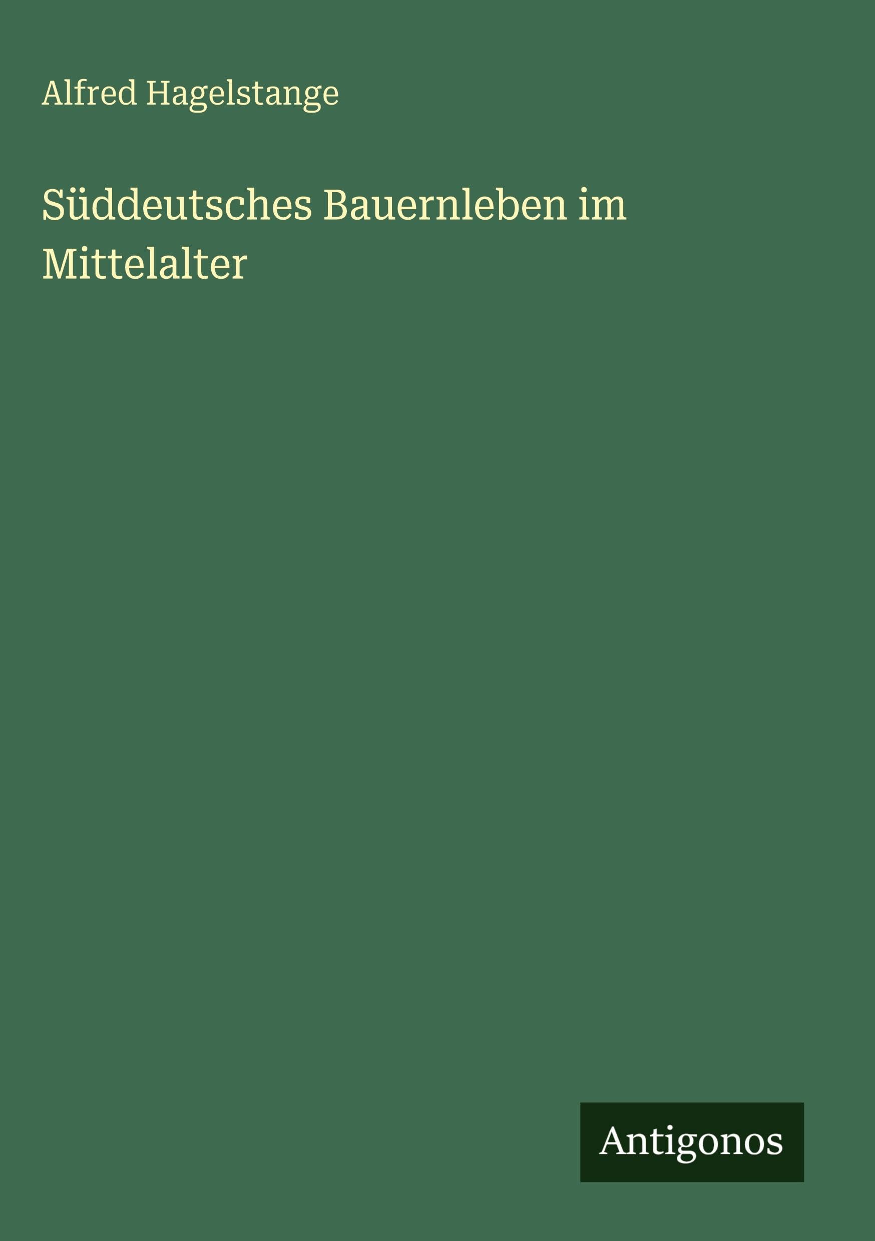 Süddeutsches Bauernleben im Mittelalter Classics