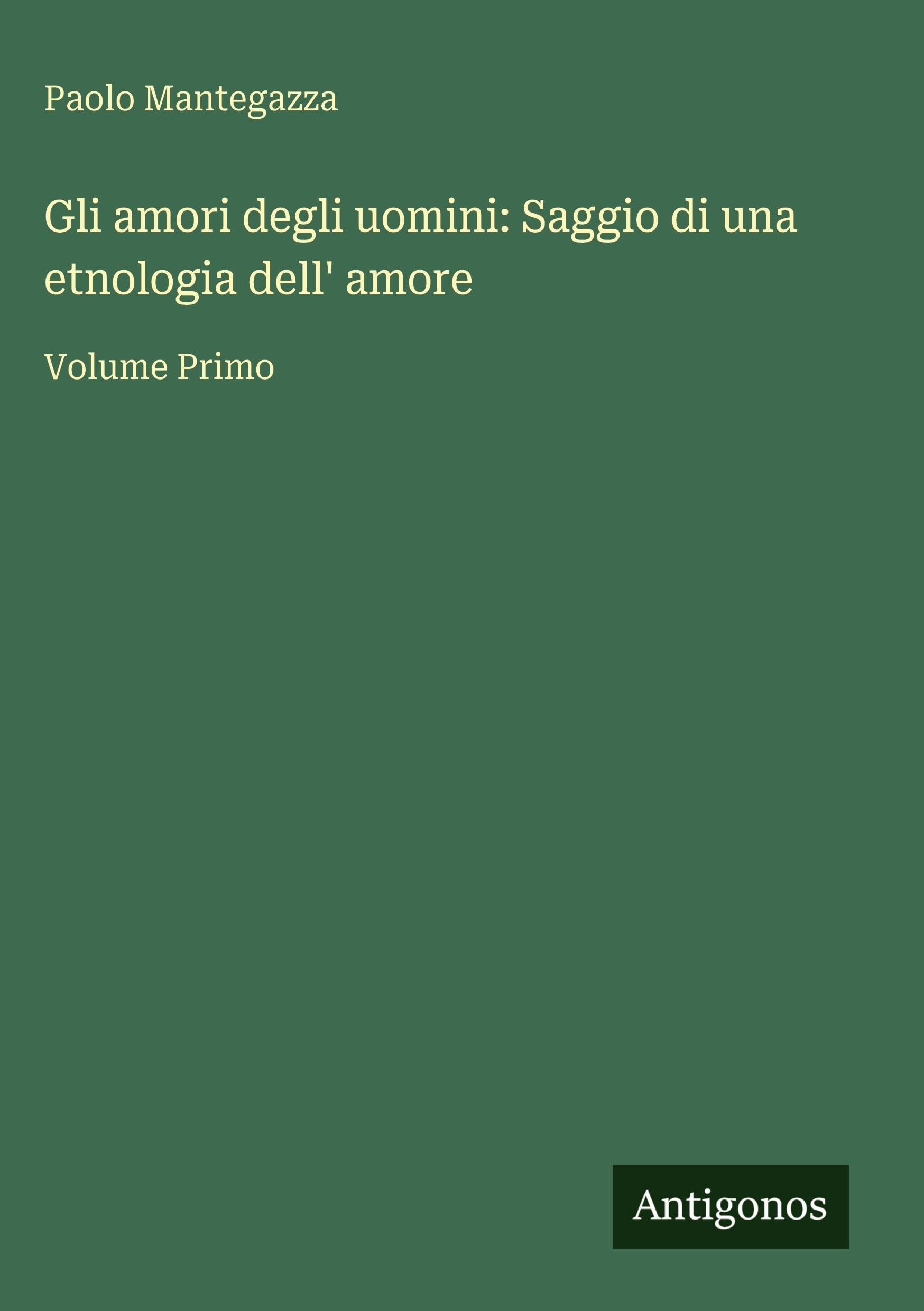 Gli amori degli uomini: Saggio di una etnologia dell' amore Classics