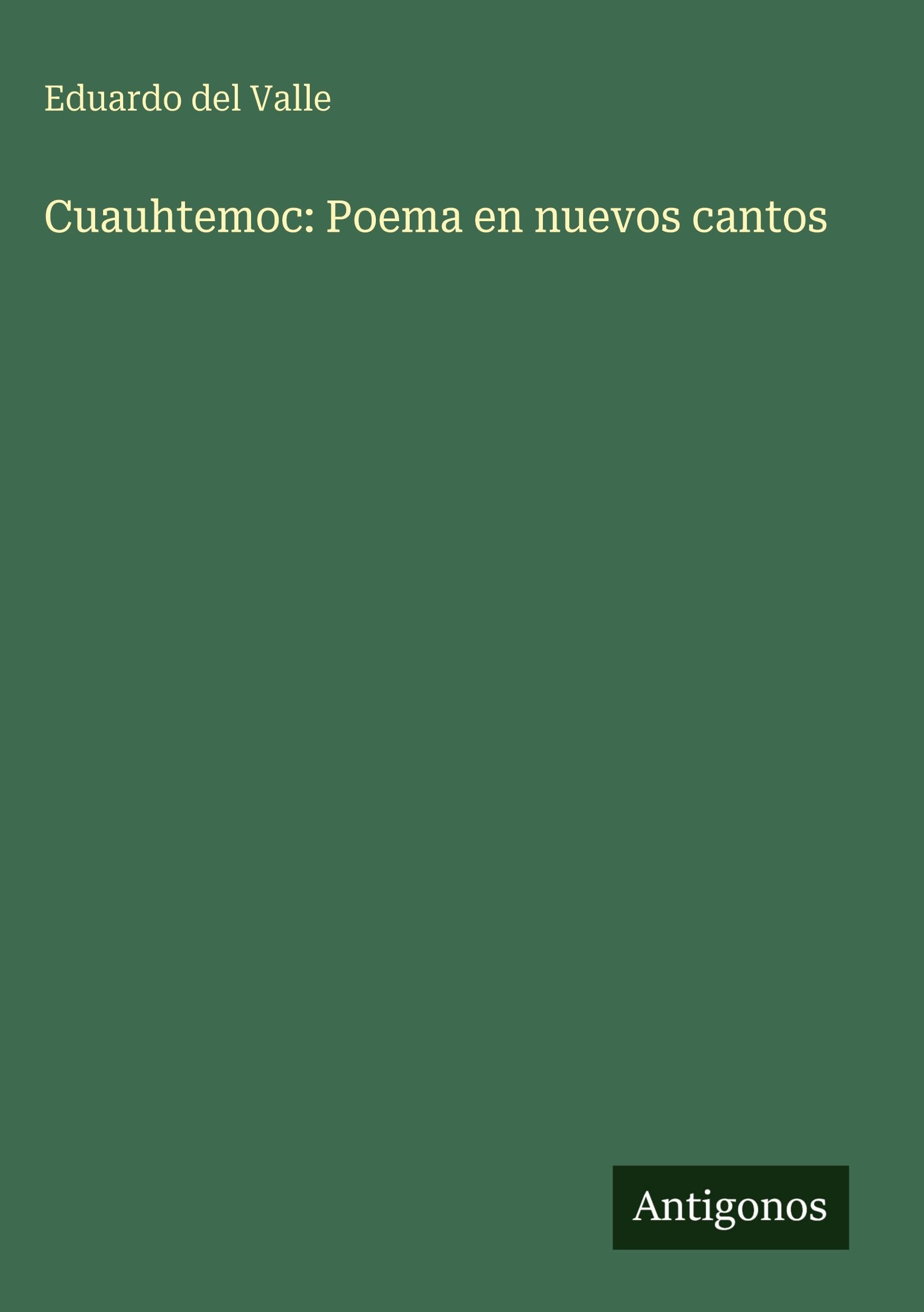 Cuauhtemoc: Poema en nuevos cantos Classics