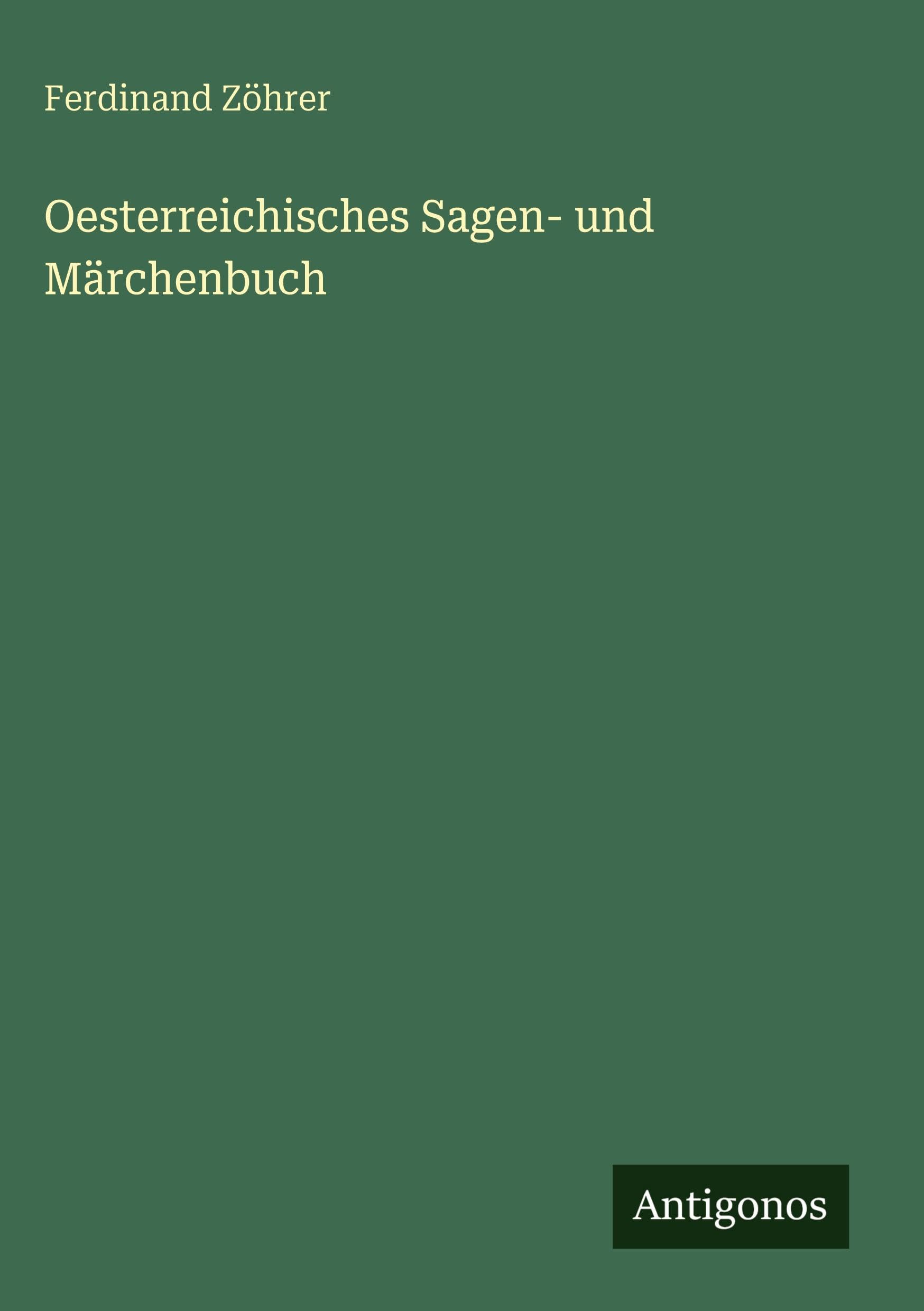 Oesterreichisches Sagen- und Märchenbuch Classics