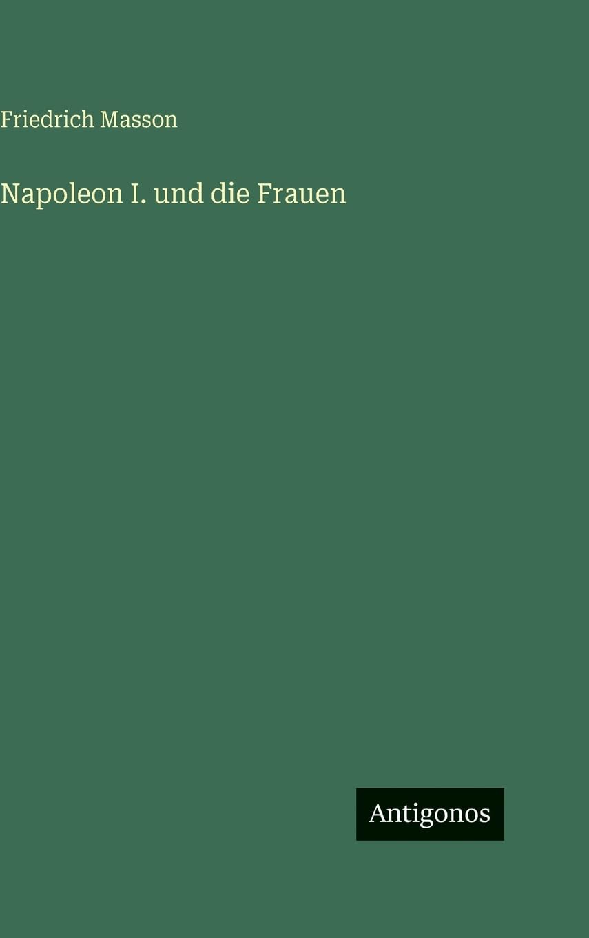 Napoleon I. und die Frauen Classics