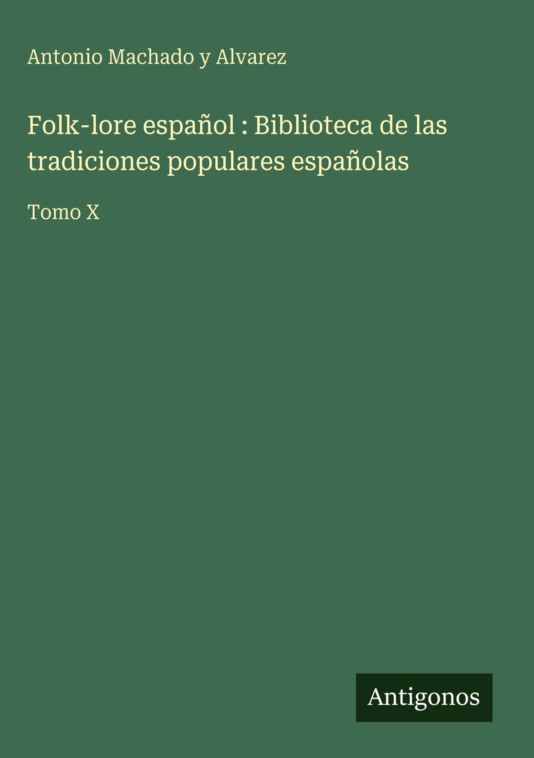 Folk-lore español : Biblioteca de las tradiciones populares españolas Classics