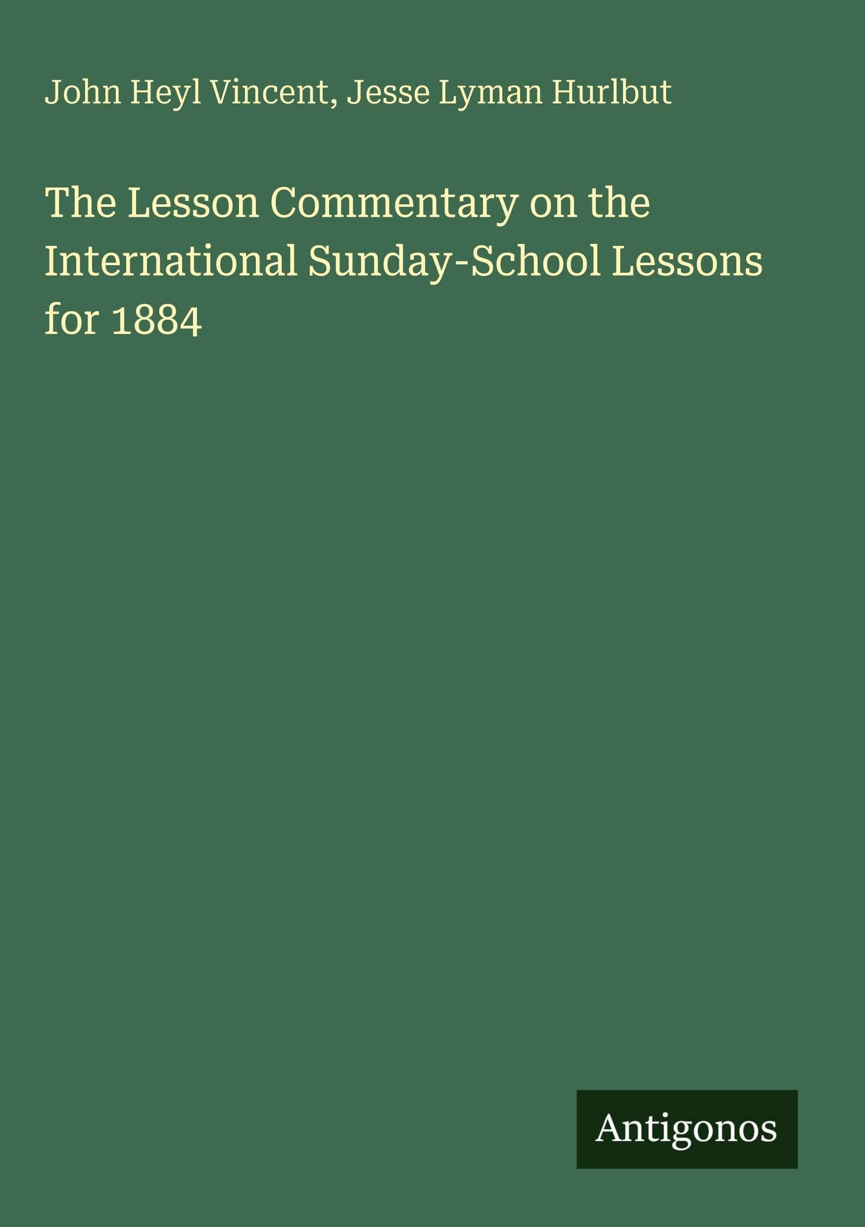 The Lesson Commentary on the International Sunday-School Lessons for 1884 Classics