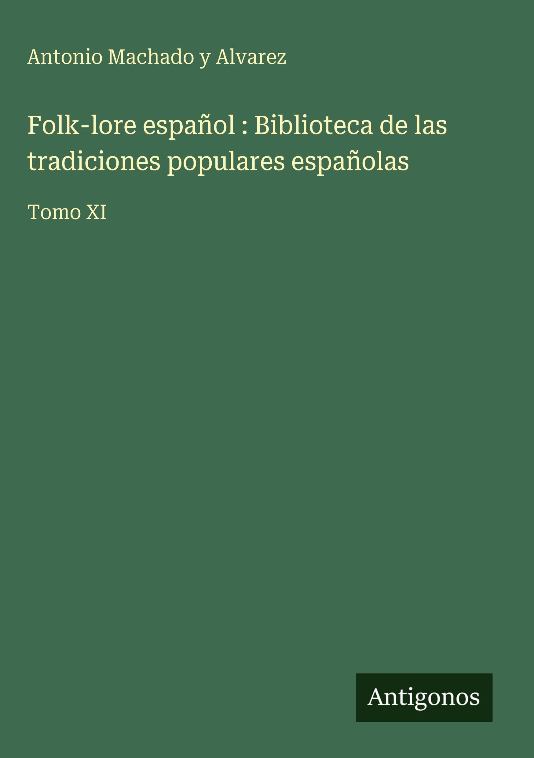 Folk-lore español : Biblioteca de las tradiciones populares españolas Classics