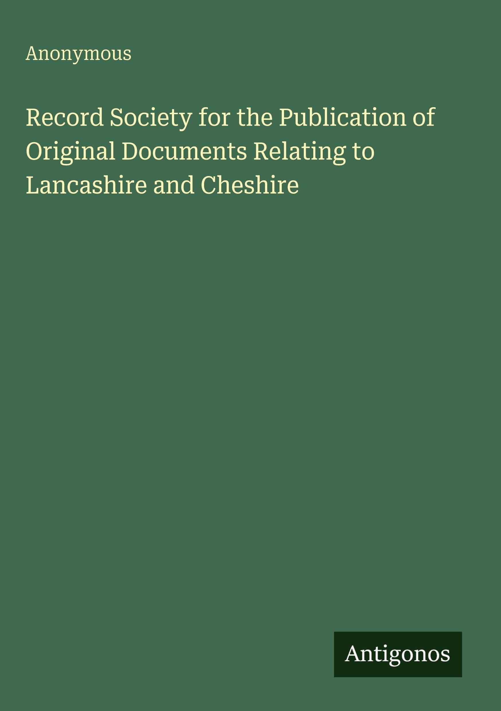 Record Society for the Publication of Original Documents Relating to Lancashire and Cheshire Classics