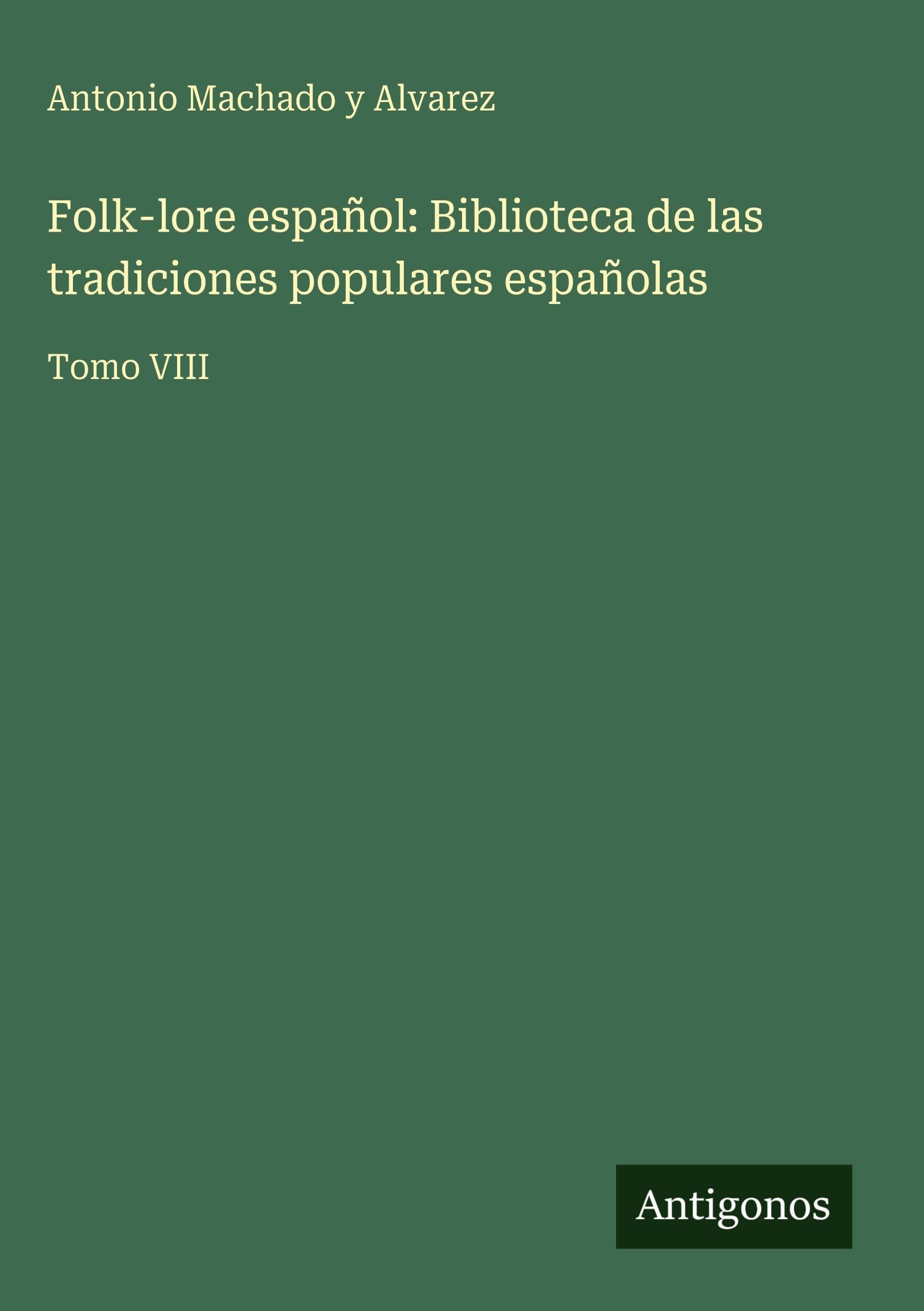 Folk-lore español: Biblioteca de las tradiciones populares españolas Classics